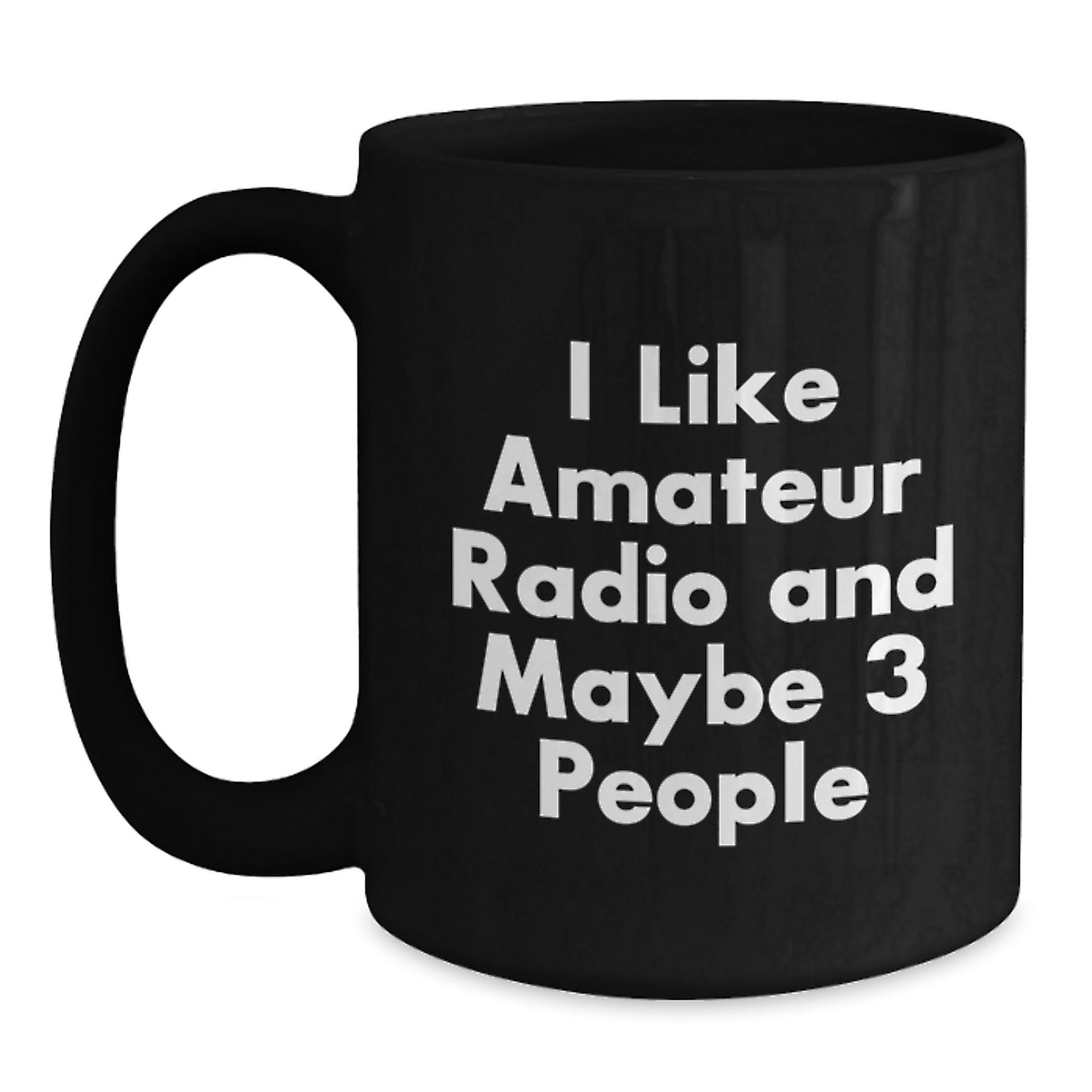 Funny Amateur Radio Gifts from Friends for Graduation Unique Black Coffee Mugs with I Like Amateur Radio And Maybe 3 People Quote - Main