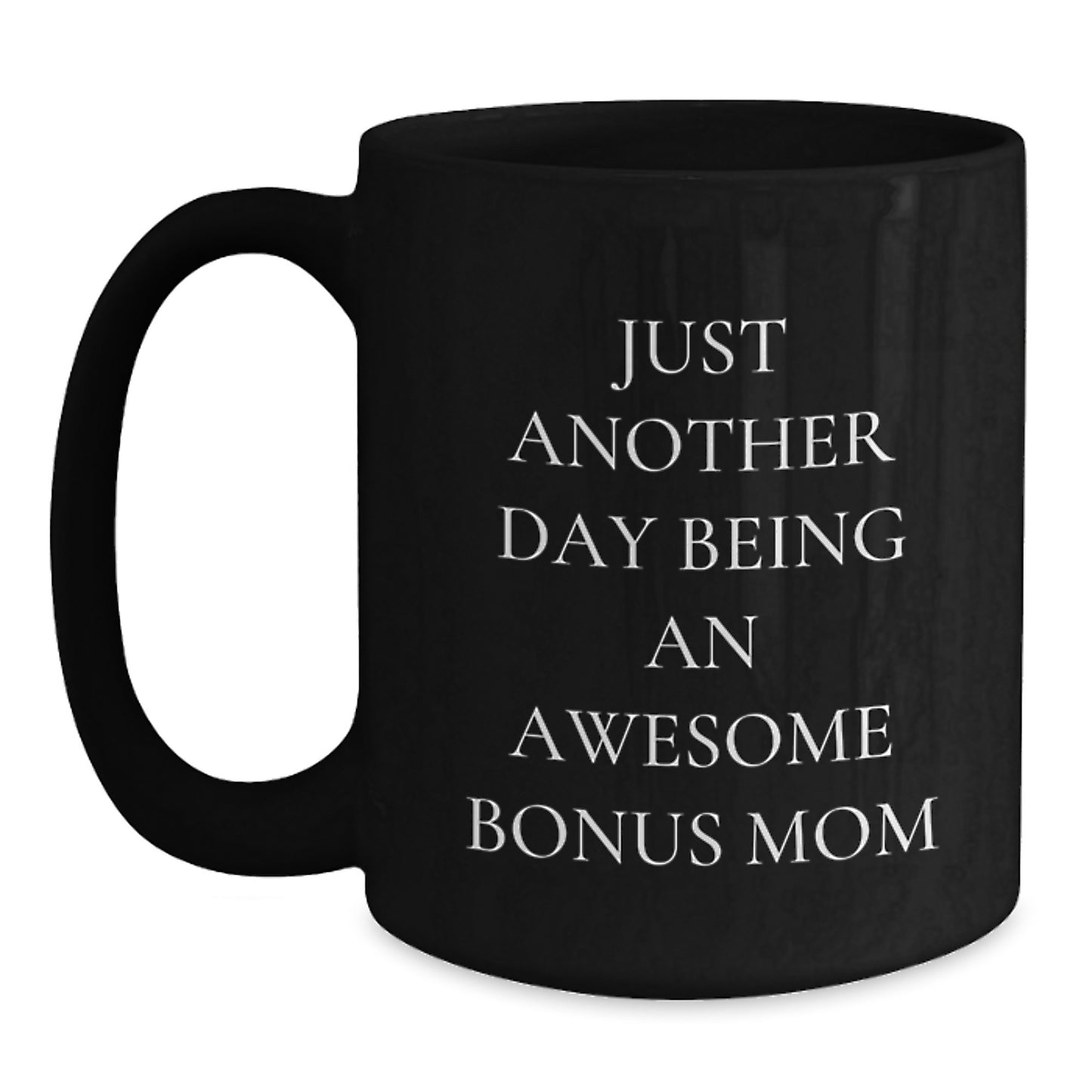 Gifts from Family to the Awesome Bonus Mom, Funny Graduation Unique Gifts, 'Just Another Day Being An Awesome Bonus Mom' Black Coffee Mug - Main