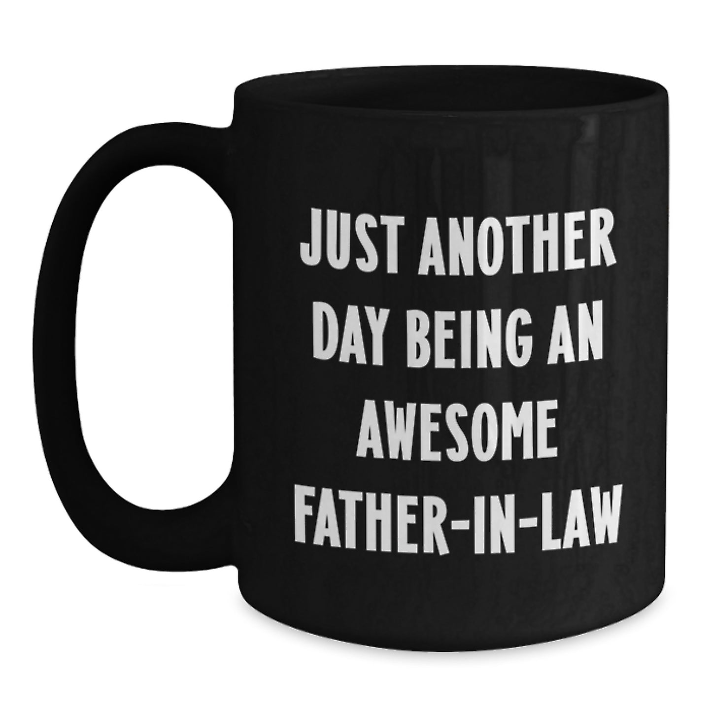 Funny Father-in-law Gifts from Men, Women, Friends, Family - Black Coffee Mug 'Just Another Day Being An Awesome Father-in-law' Perfect for Graduation Unique Gifts - Main
