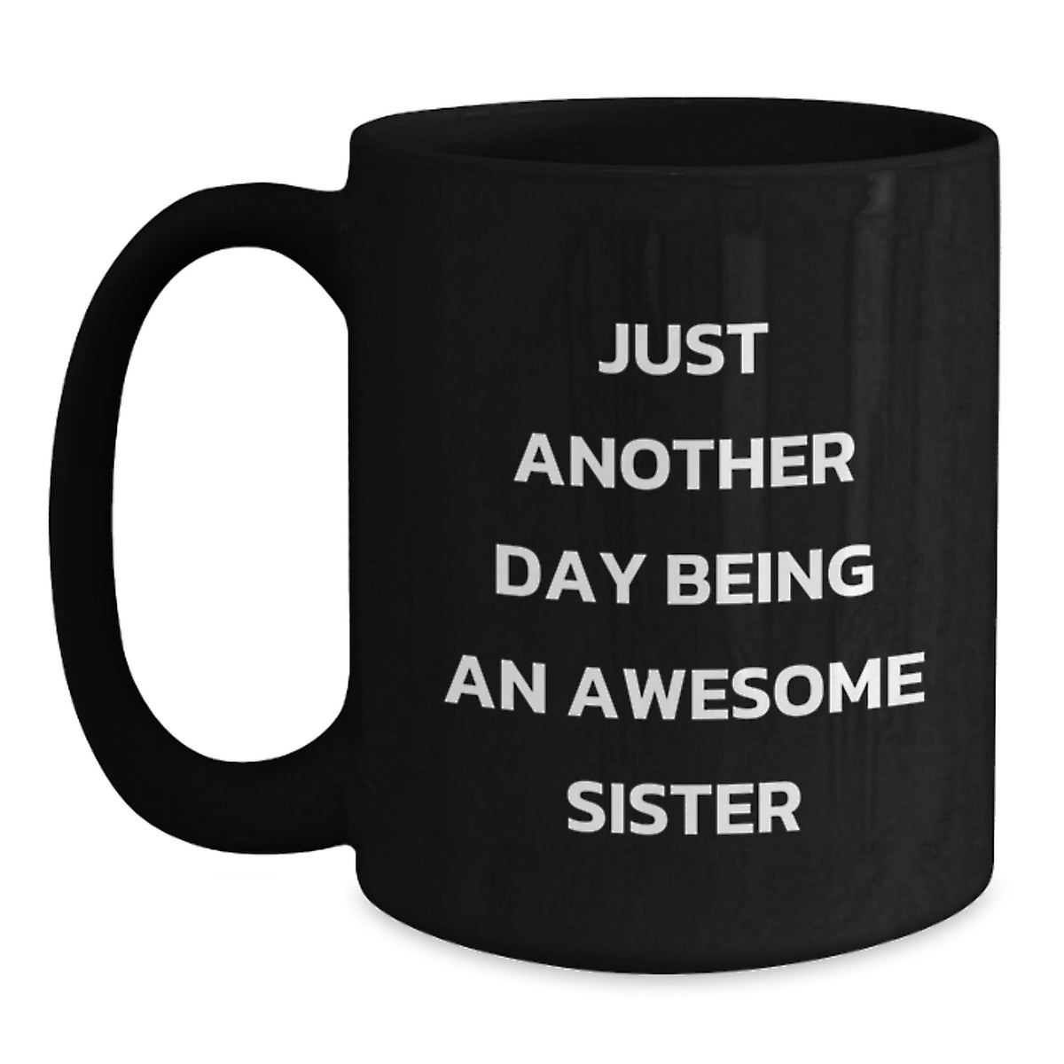 Gifts from Family Members for Sister Graduation Unique Funny Sister Black Coffee Mugs - Just Another Day Being An Awesome Sister - Main