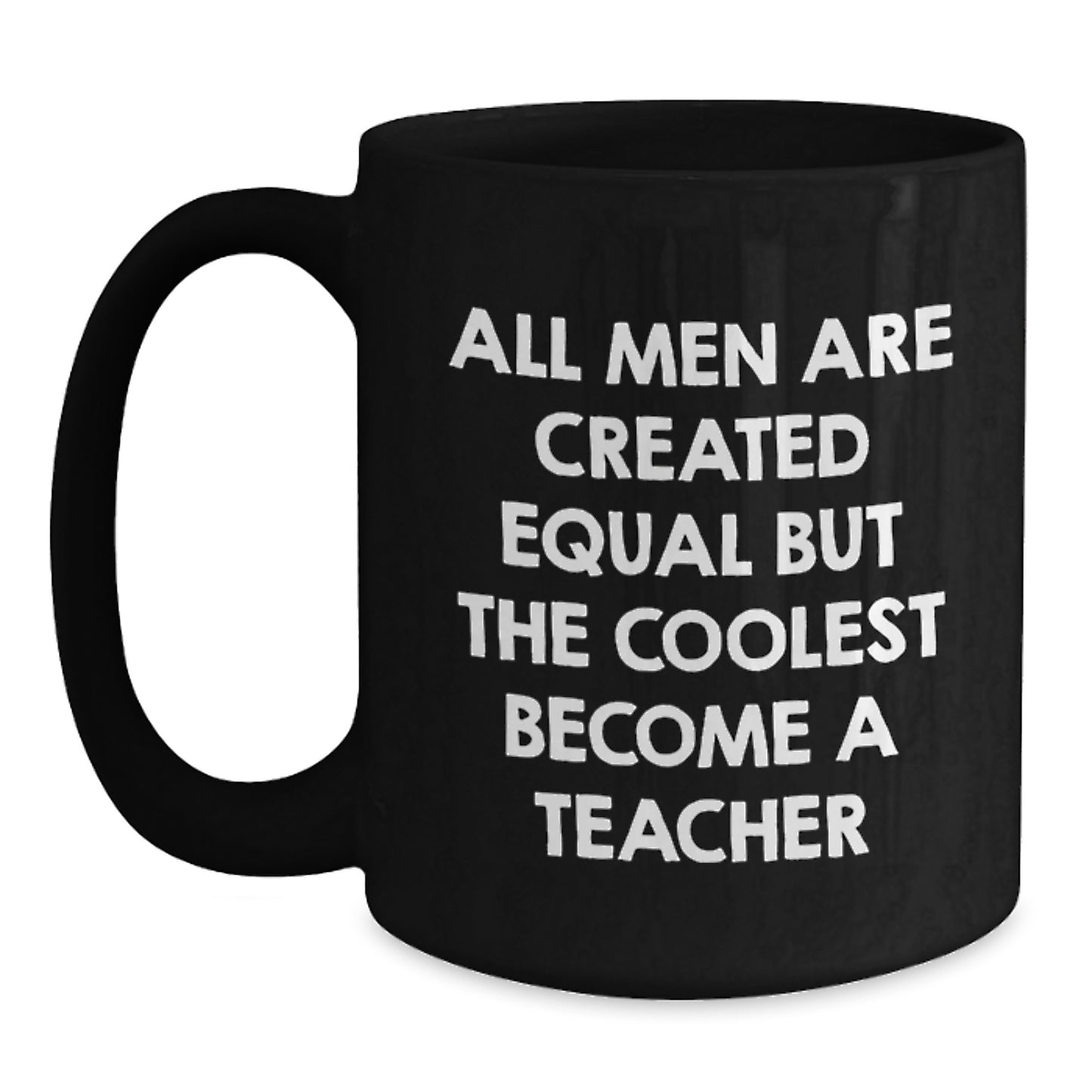 Funny Teacher Quotes Gifts from Men for Dad on Father's Day Unique Black Coffee Mug - Main