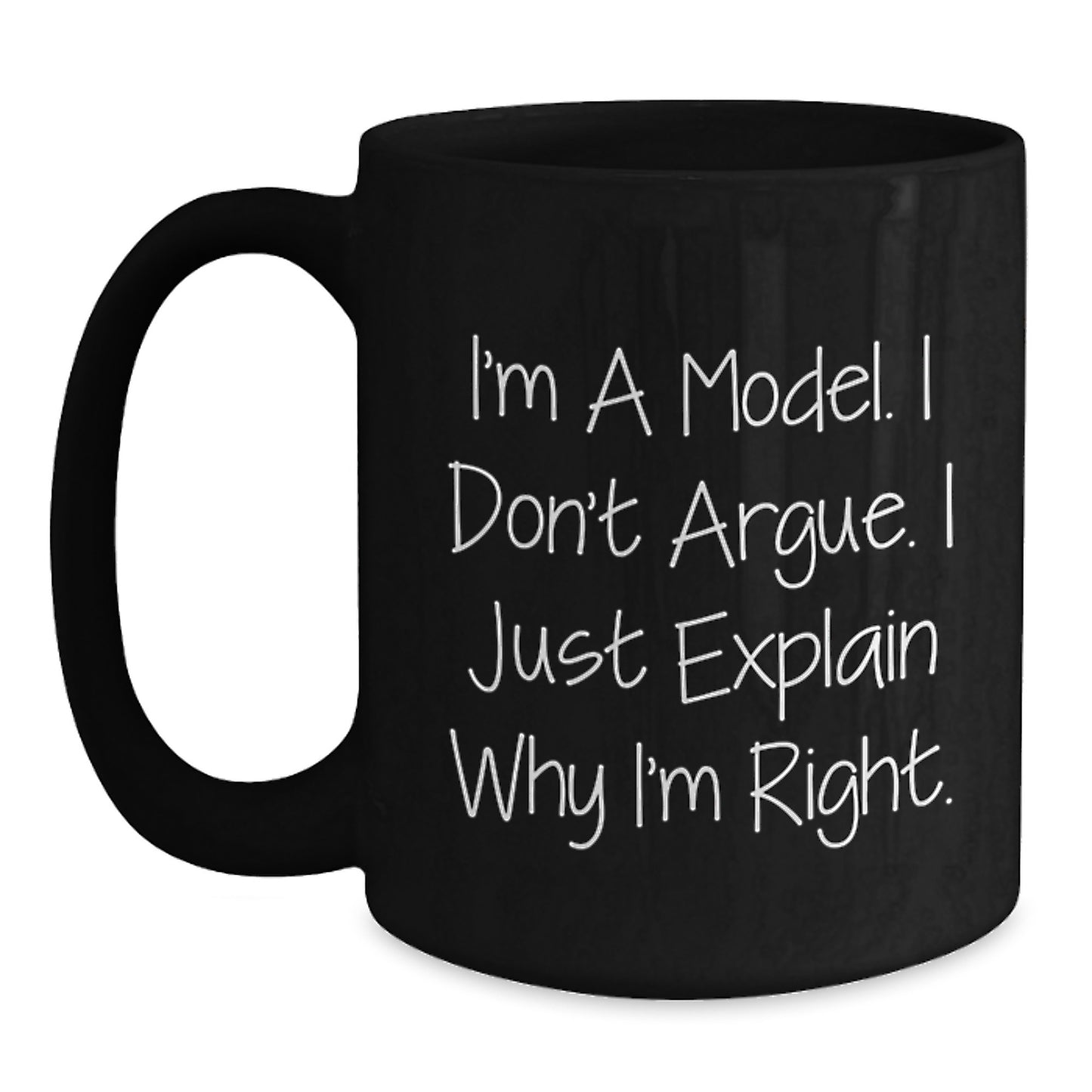 Unique Gifts for Model Fans Funny Black Coffee Mugs I'm A Model I Don't Argue Mugs - Main