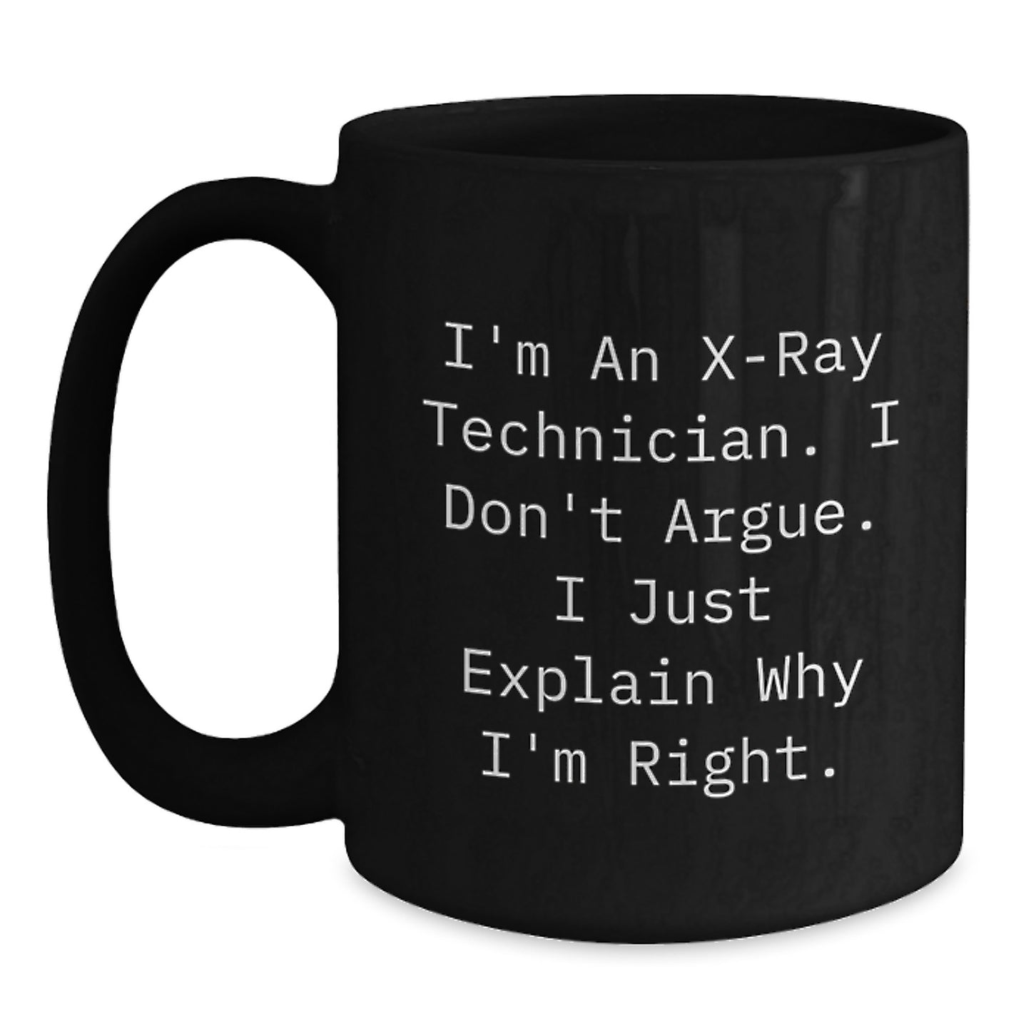 Funny Quote X-Ray Technician Gifts from Mom, X-Ray Technician Black Coffee Mug, Mother's Day Unique Gifts for X-Ray Tech - Main