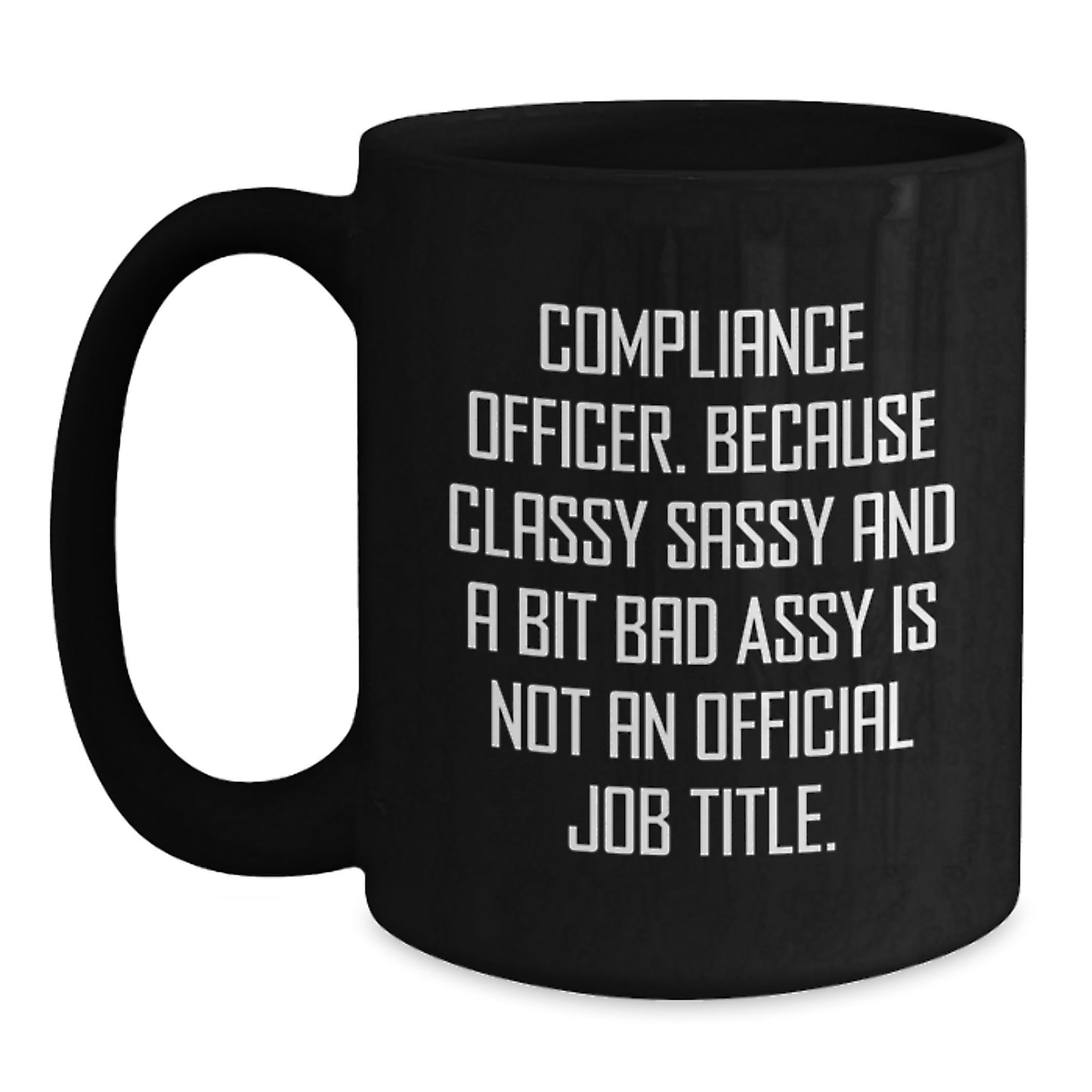 Funny Compliance Officer Gifts for Graduation - Gifts from Friends to a Classy Sassy Compliance Officer - Black Coffee Mug - Main