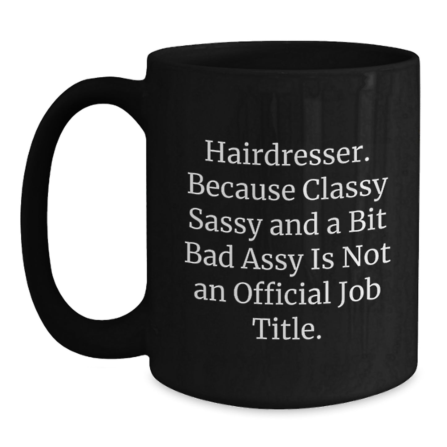 Funny Hairdresser Gifts for Friends, Black Coffee Mug with Sassy Quote, Perfect Graduation Present from Friends - Main