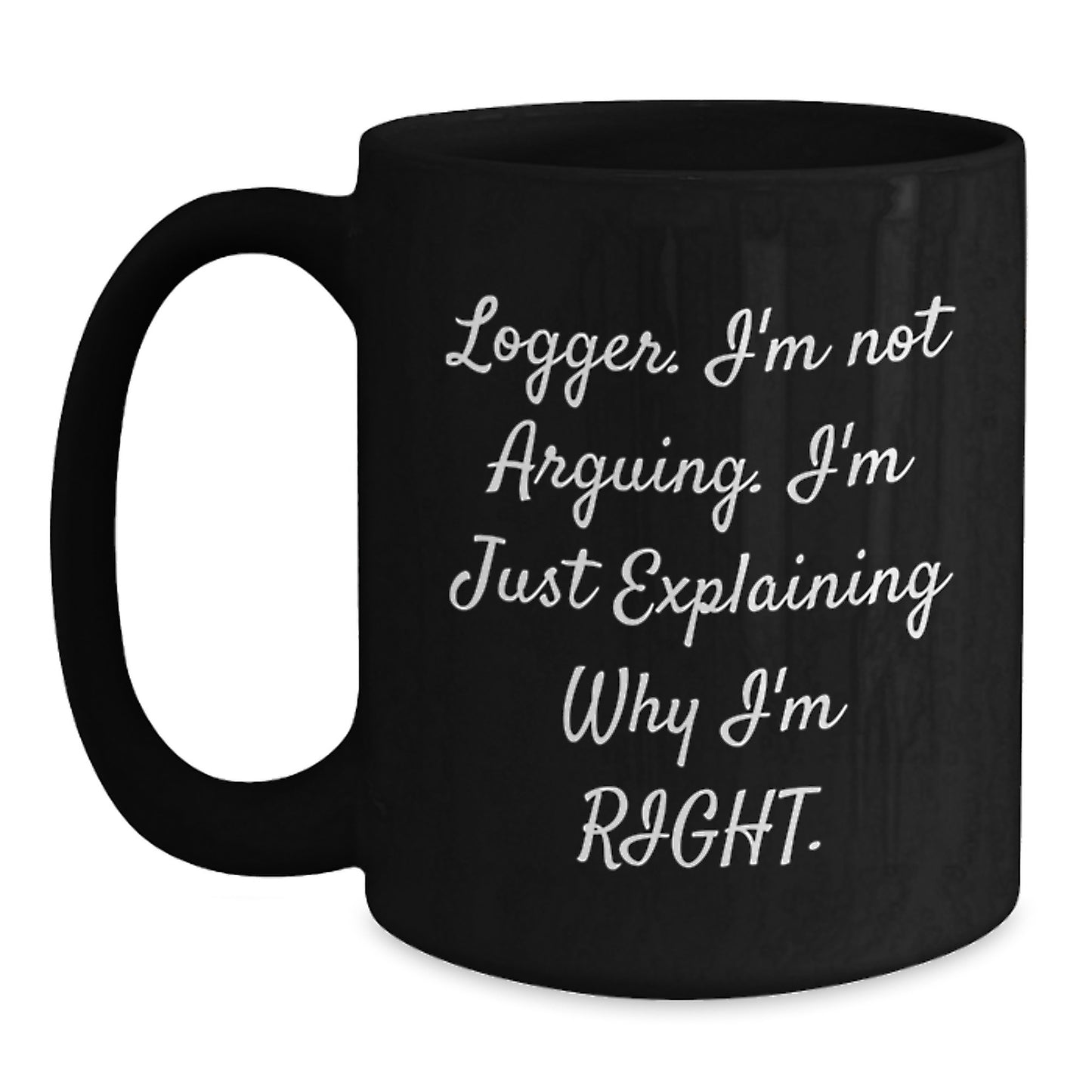 Funny Logger Gifts from Mom for Logger, Black Coffee Mug, Mother's Day Unique Ideas - Main
