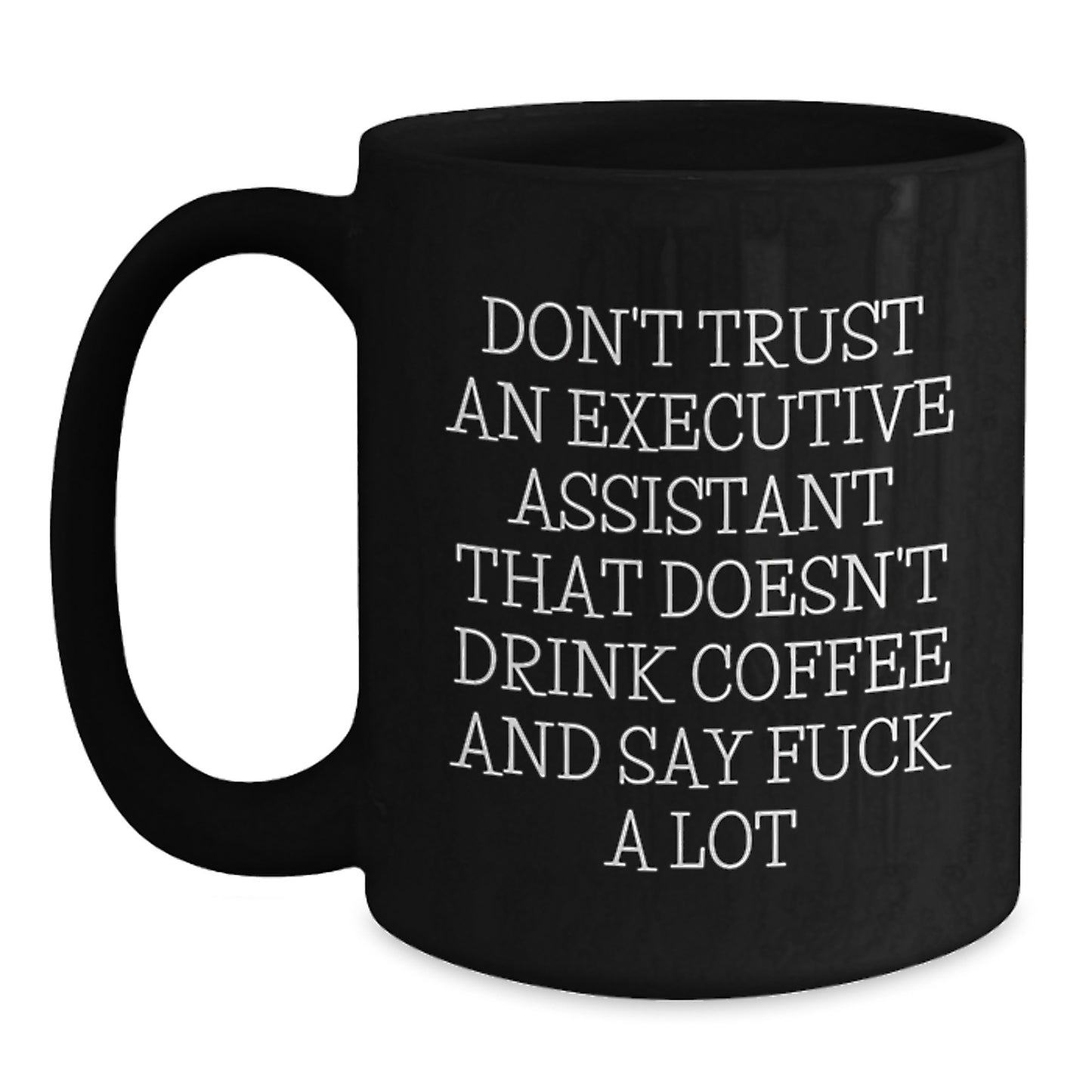 Funny Executive Assistant Gifts, Unique Black Coffee Mug for Birthday, Gifts from Friends to Executive Assistant Colleagues - Main