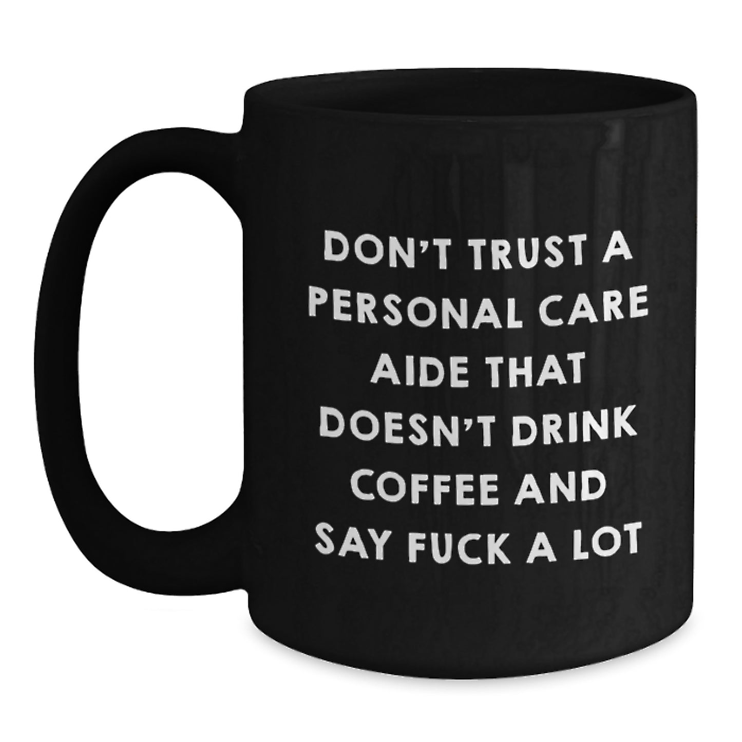 Funny Graduation Gifts for Personal Care Aide - Funny Black Coffee Mug from Friends for Men, Women Personal Care Aide - Main