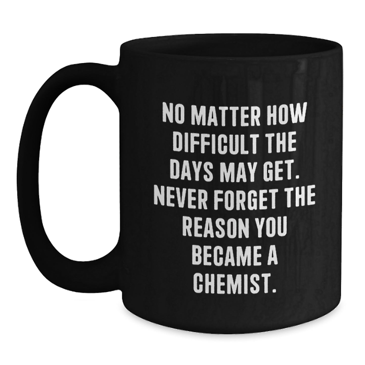 Funny Inspirational Quote Chemist Gifts for Men Family Friends Graduation Unique Black Coffee Mug - Main