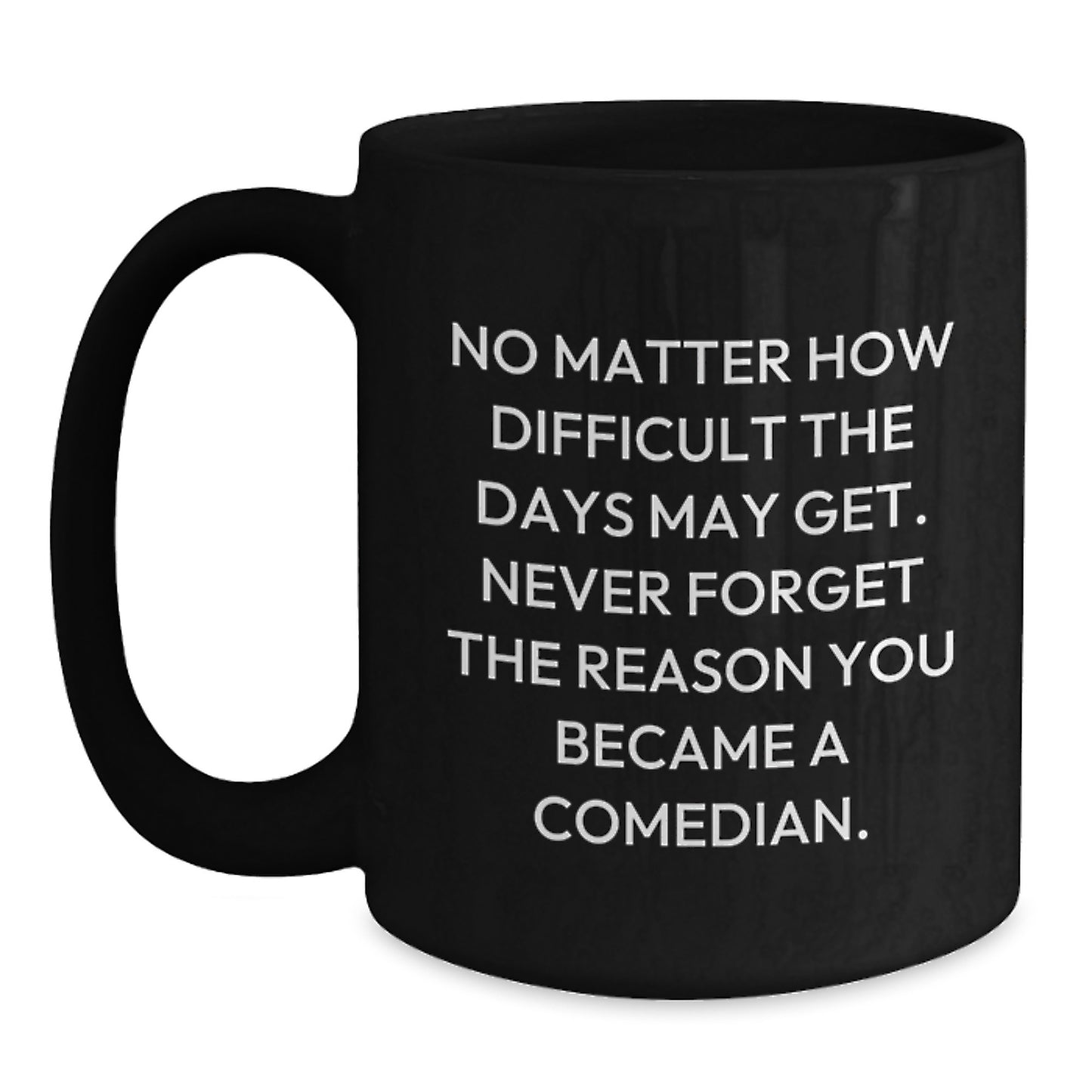 Funny Comedian Quotes Black Coffee Mug, Gifts for Comedian Friends from Family, Graduation Unique Gift - Main