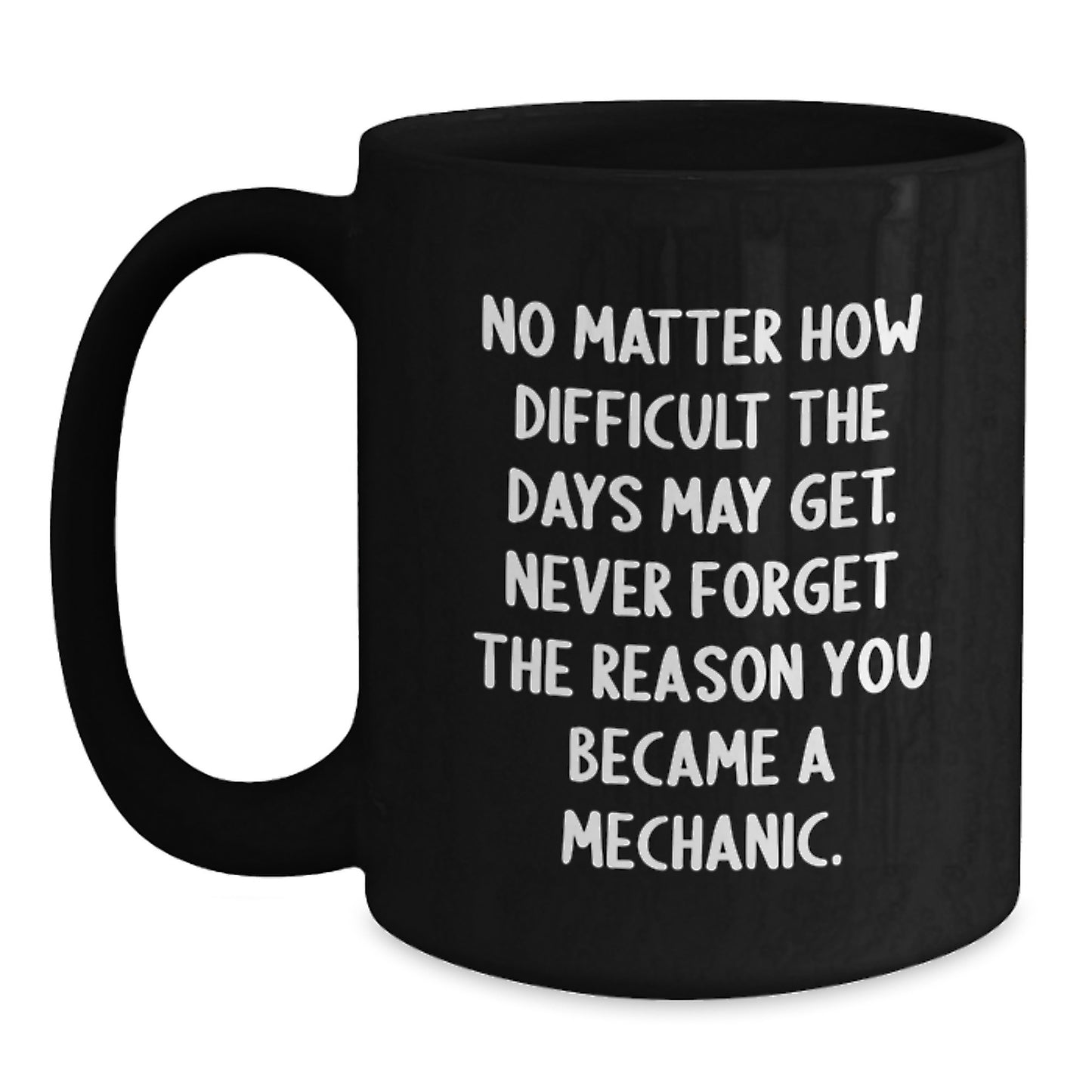 Funny Mechanic Gifts from Friends for Graduation, Black Coffee Mug, Never Forget Quote - Main