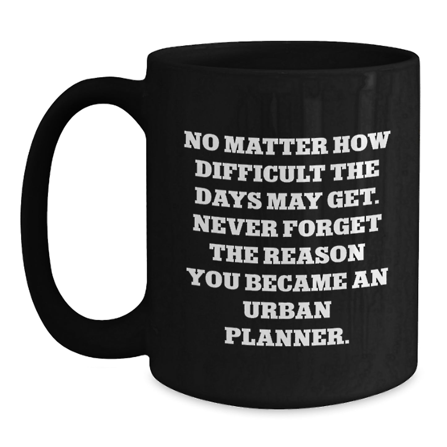Urban Planner Inspiration Gifts from Dad to Son - Funny Quote Black Coffee Mug for Graduation Unique Gifts - Main