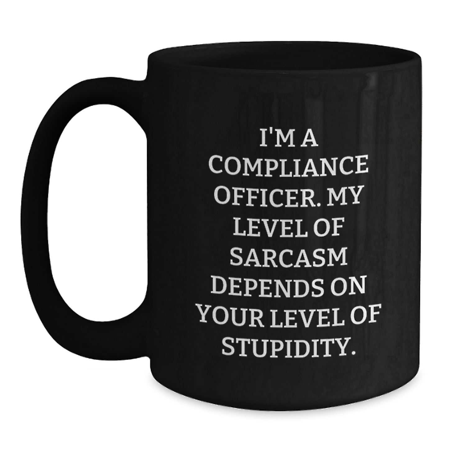 Compliance Officer Sarcasm Black Coffee Mug, Unique Graduation Gifts from Friends to Compliance Officers, Funny Mugs for Compliance Officers - Main