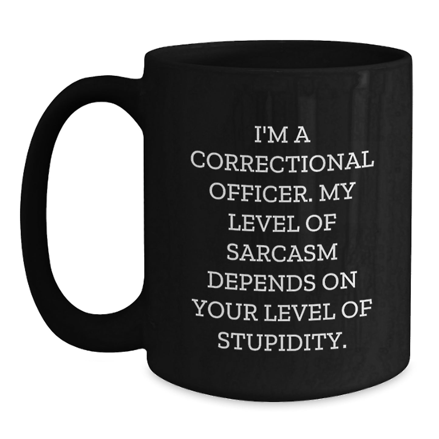 Funny Correctional Officer Gifts from Friends, Unique Graduation Unique Gifts for Correctional Officer, Black Coffee Mug with Sarcasm Quote - Main