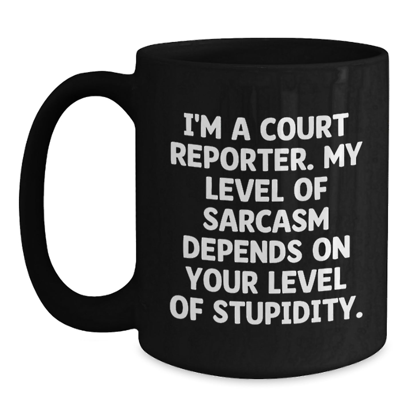 Court Reporter Funny Sarcasm Quotes Black Coffee Mug, Gift from Friends, Family, Coworkers for Court Reporter, Unique Graduation Gifts - Main