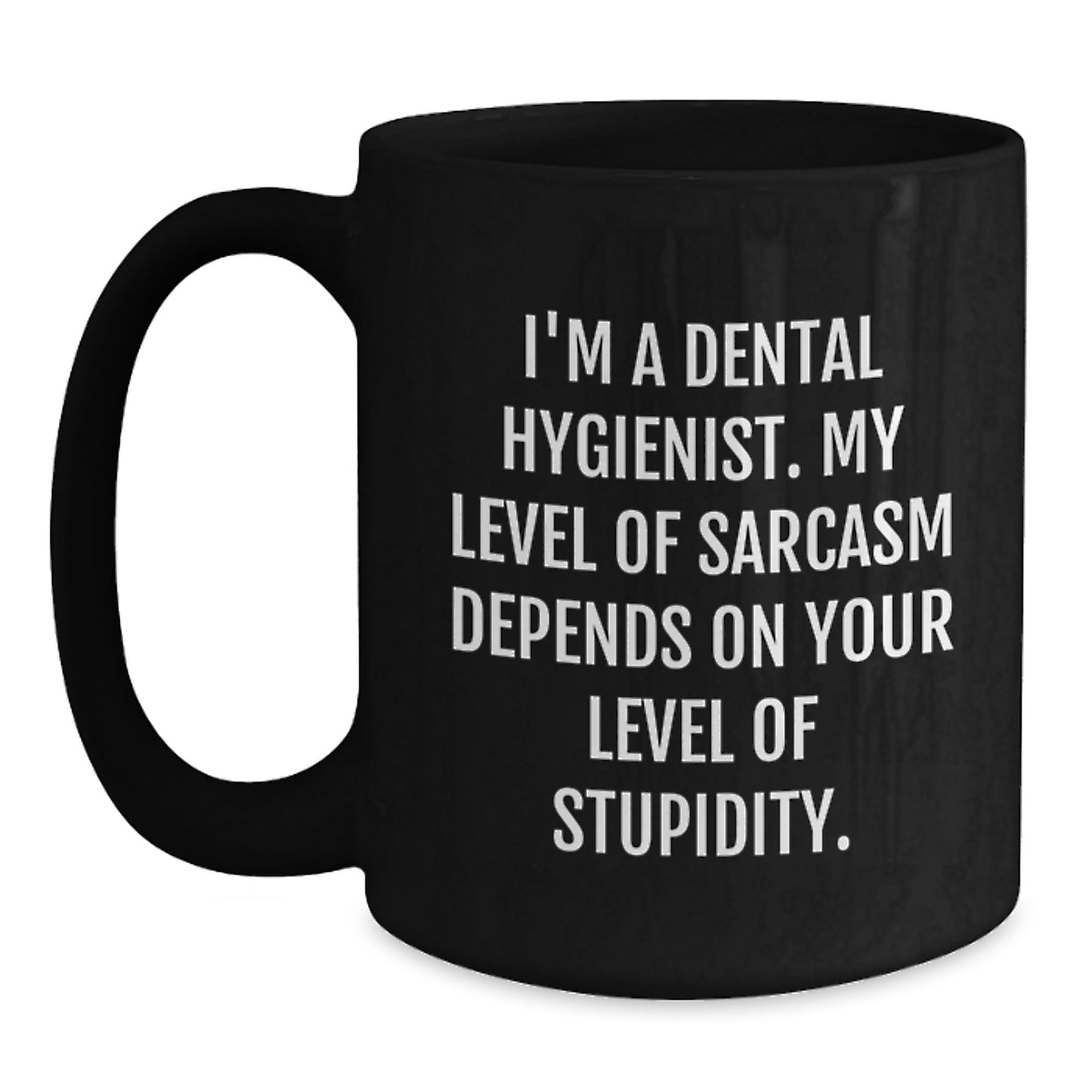 Dental Hygienist Gifts for Friends from Family - Funny Sarcasm Black Coffee Mug for Graduation, 11oz or 15oz Ceramic Mugs with Humorous Quote - Main