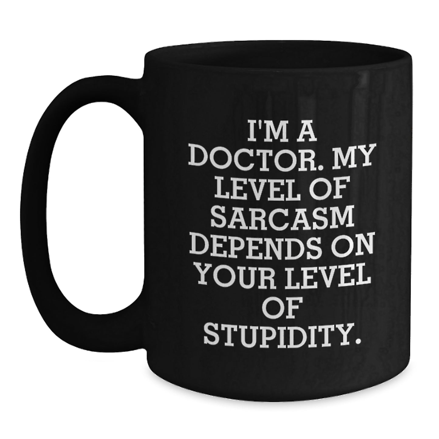 Funny Doctor Gifts from Friends for Graduation Unique Black Coffee Mugs with Sarcasm Quote, 11oz or 15oz Ceramic Mug for Men Women or Coworkers, Microwave and Dishwasher Safe - Main