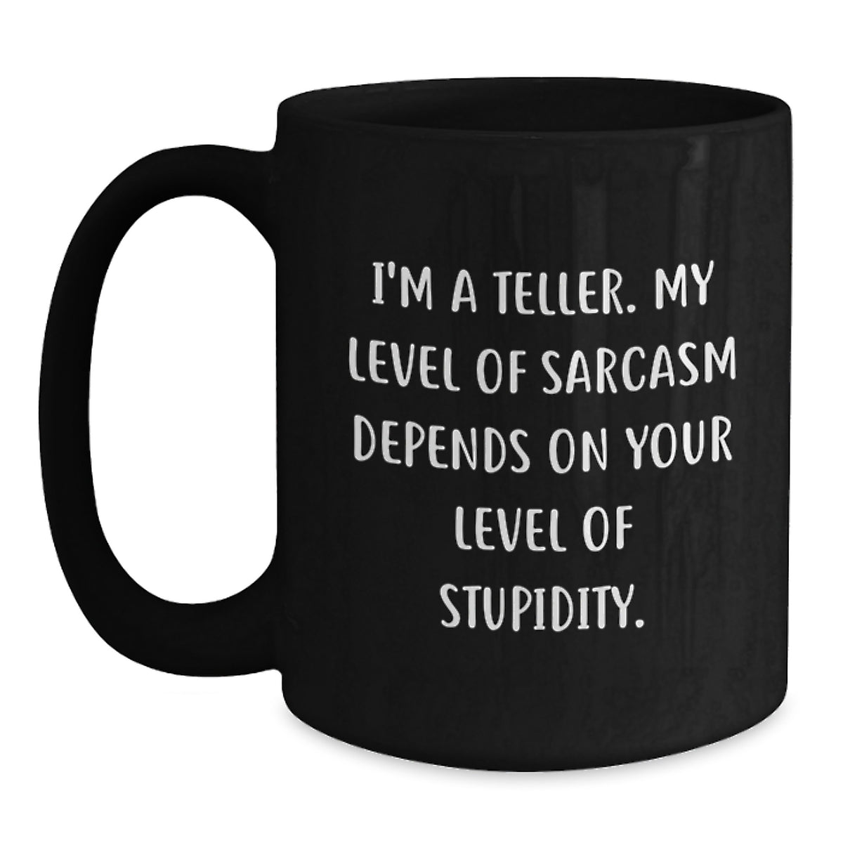 Funny Teller Mugs for Friends, Unique Gifts for Teller, Black Coffee Mug with Sarcasm Quote, Gifts from Men, Women, Friends, Coworkers, Family for Graduation - Main