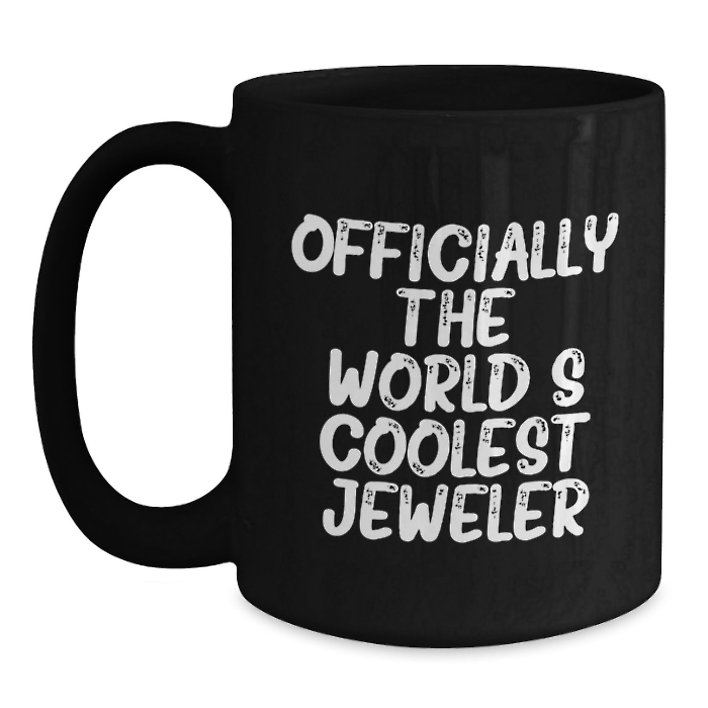 Funny Jeweler Gifts from Friends Graduation Unique Mugs - Officially The World's Coolest Jeweler Black Coffee Mug - Gifts for Jeweler Men - Main