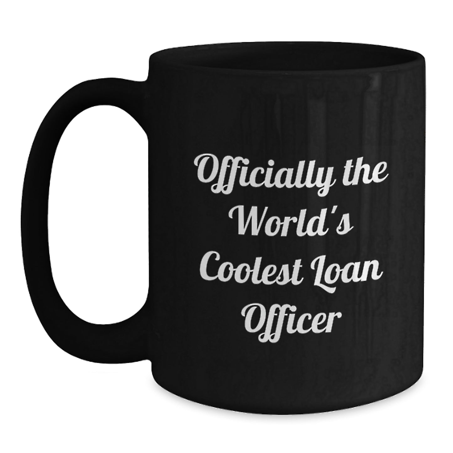 Funny Loan Officer Gifts from Friends for Graduation Unique Mugs - Officially The World's Coolest Loan Officer Black Coffee Mug - Main