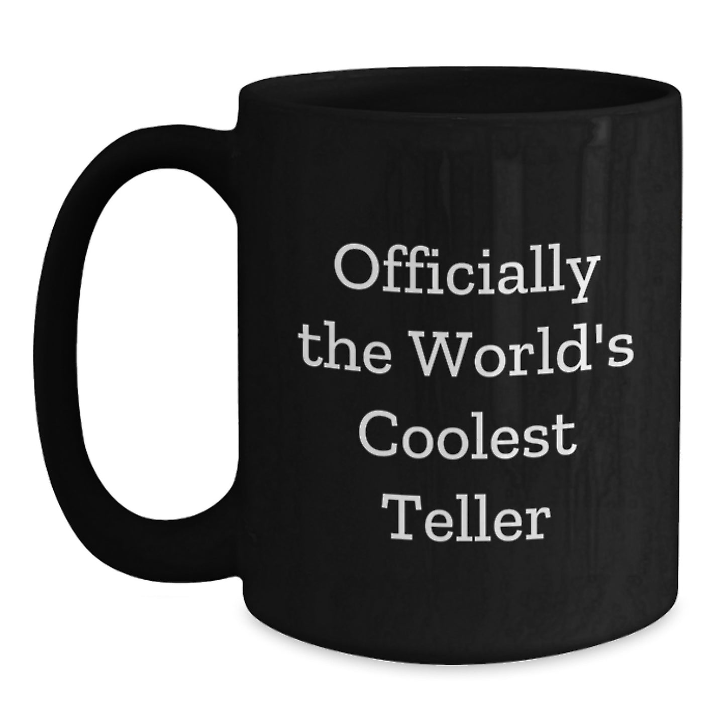 Funny Gifts from Friends for Tellers, Officially The World's Coolest Teller Black Coffee Mug, Christmas Unique Mugs for Teller Lovers - Main
