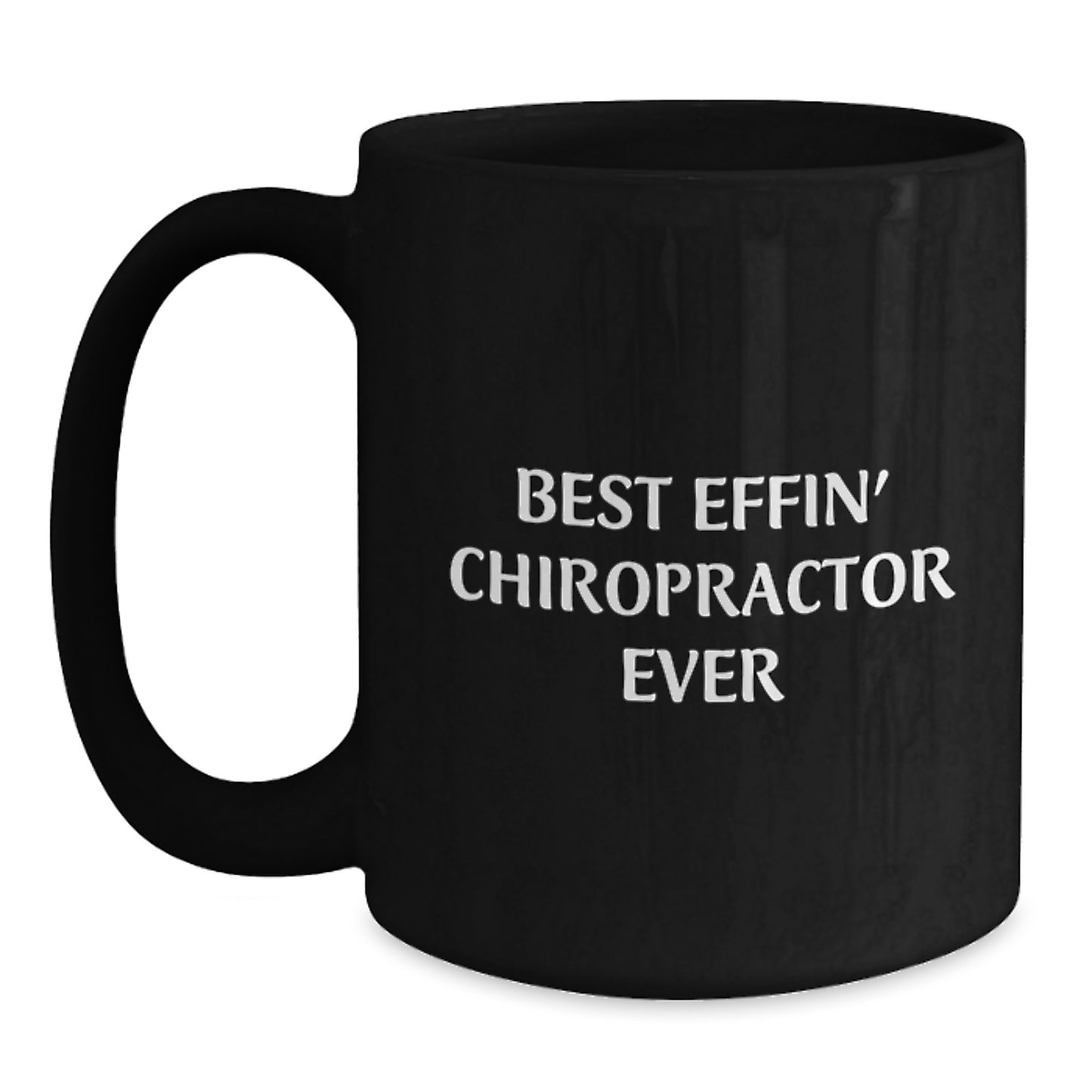 Chiropractor Graduation Gifts from Men, Women, Friends, or Family - Funny 'Best Effin' Chiropractor Ever' Black Coffee Mug for Chiropractor, Chiropractic Care - Main