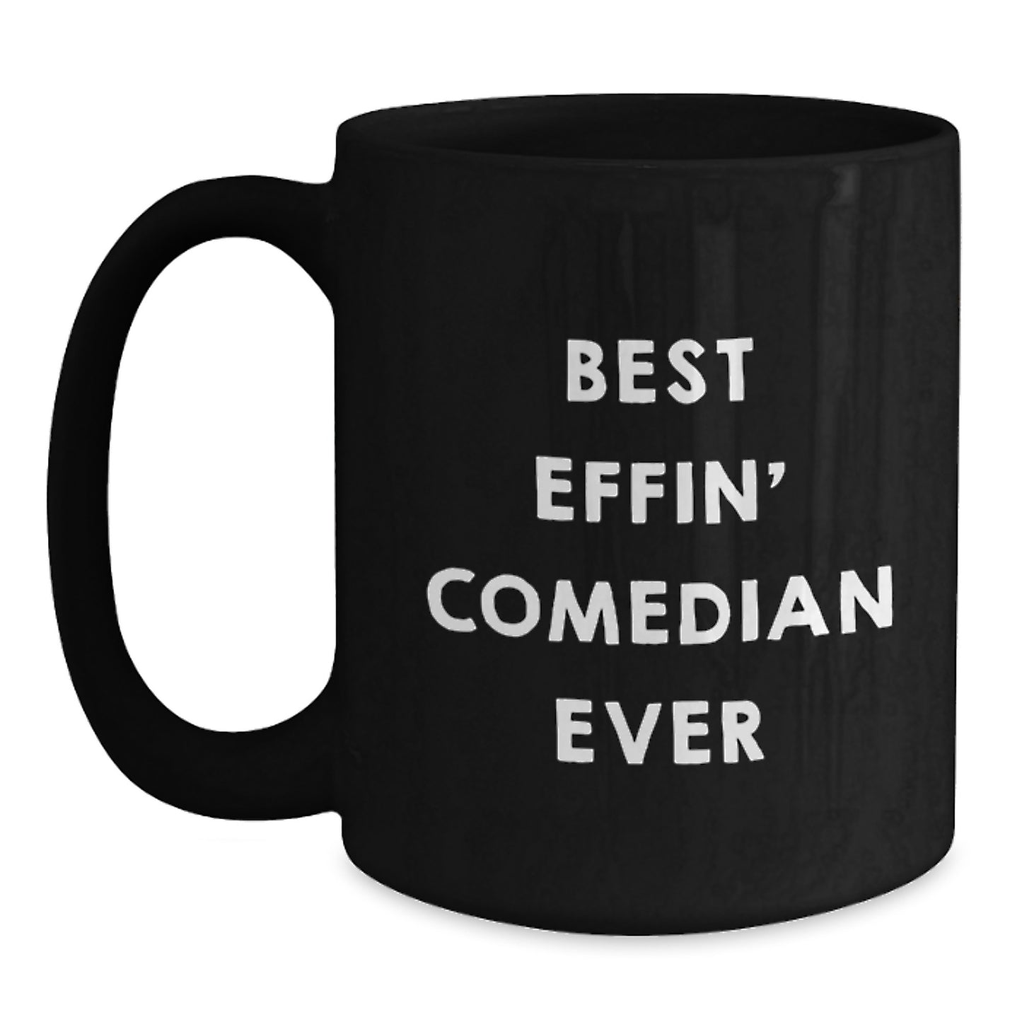 Funny Comedian Gifts from Friends, Best Effin' Comedian Ever Inspirational Quote Black Coffee Mug for Comedian, Unique Graduation Gifts for Men and Women - Main