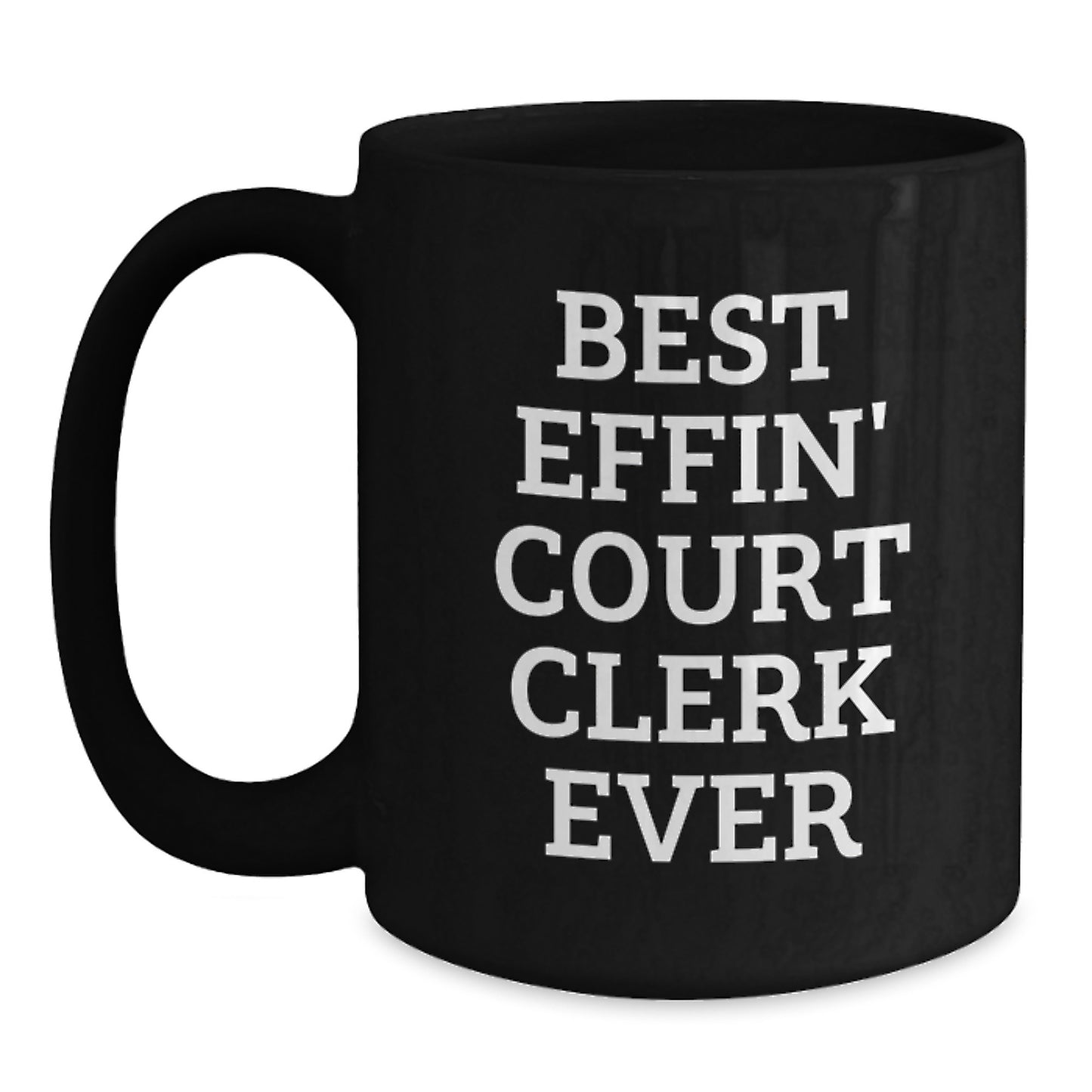 Funny Court Clerk Gifts from Friends - Best Effin' Court Clerk Ever Black Coffee Mug for Court Clerk Graduation Unique Gifts - Main
