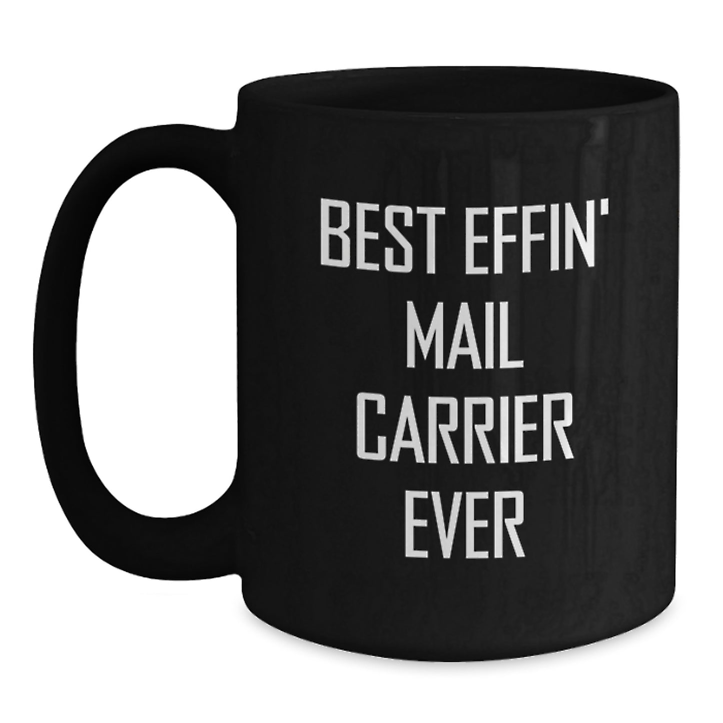Funny Mail Carrier Gifts for Men, Black Coffee Mug, 'Best Effin' Mail Carrier Ever', Unique Graduation Unique Gifts - Main