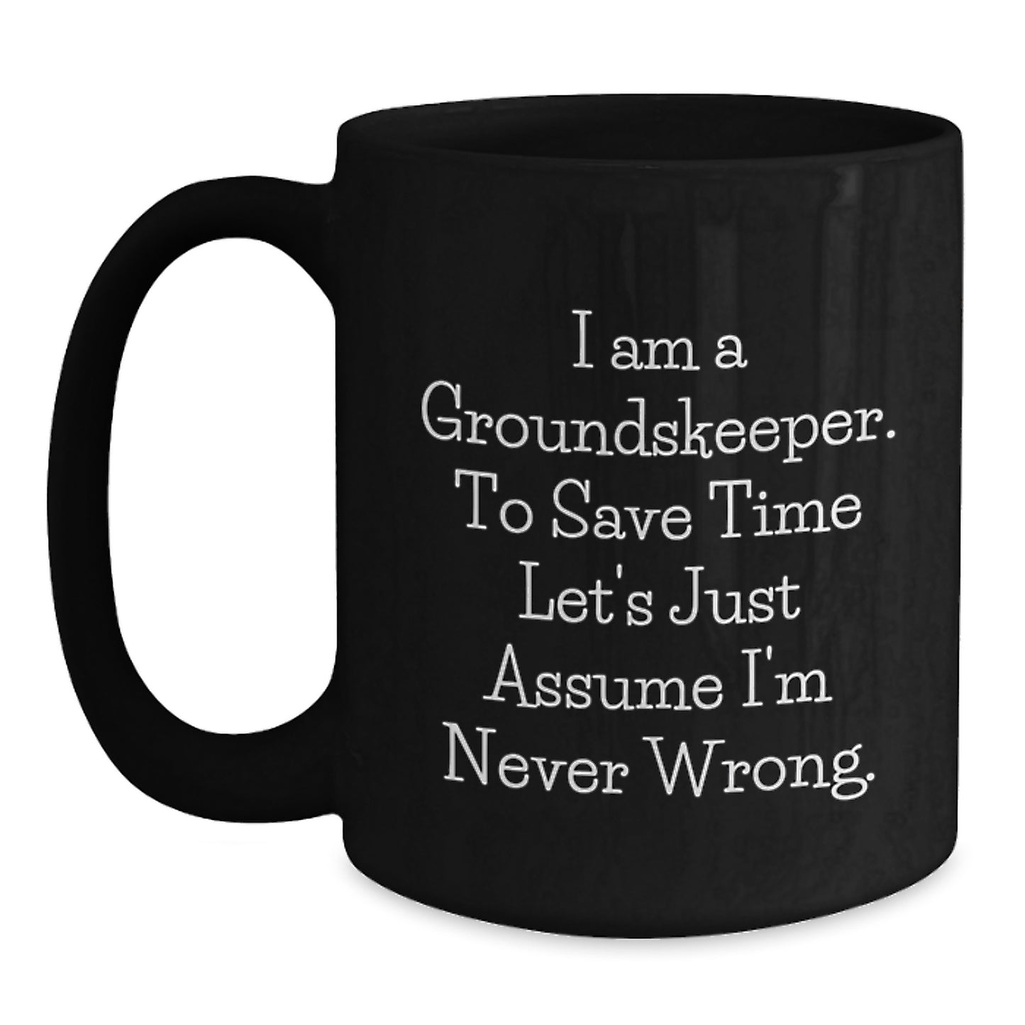 groundskeeper Humor Funny Mugs for Men, Black Coffee Mug Gifts from Friends, Valentine's Unique for groundskeeper - Main