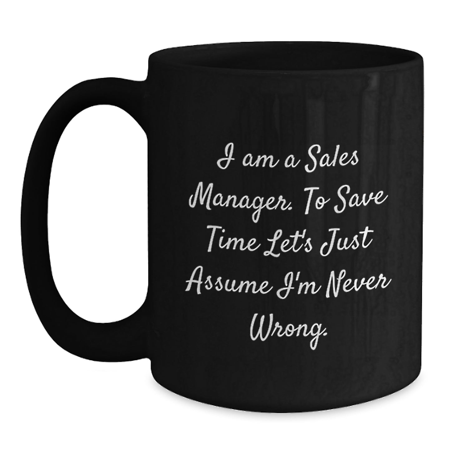 Funny Sales Manager Gifts for Men, Black Coffee Mug, 'I'm Never Wrong' Quote, Graduation Unique Gifts from Friends - Main