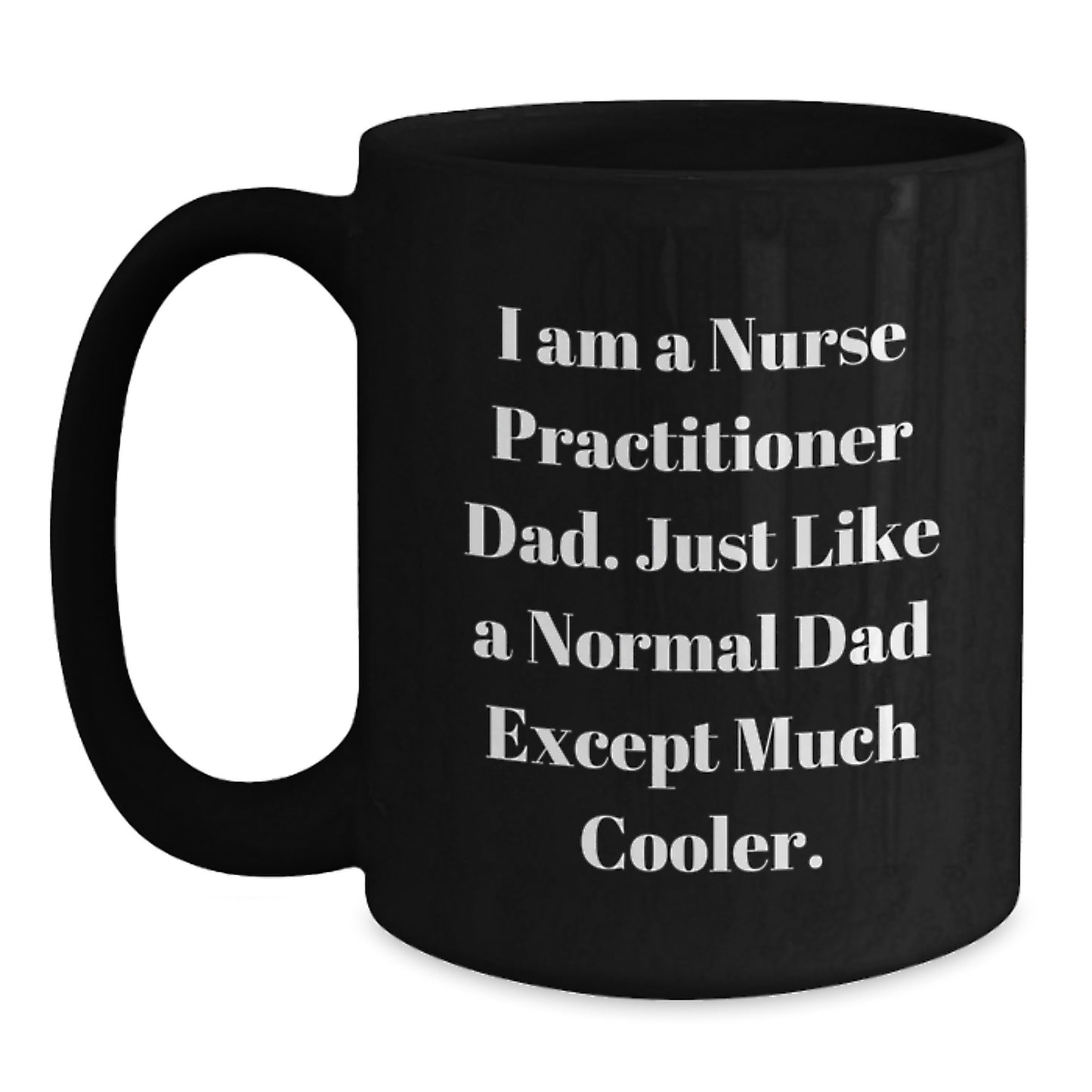 Funny Nurse Practitioner Gifts for Nurse Practitioner Dad, Black Coffee Mug for Christmas Unique Presents from Dad to His Nurse Practitioner Son - Main