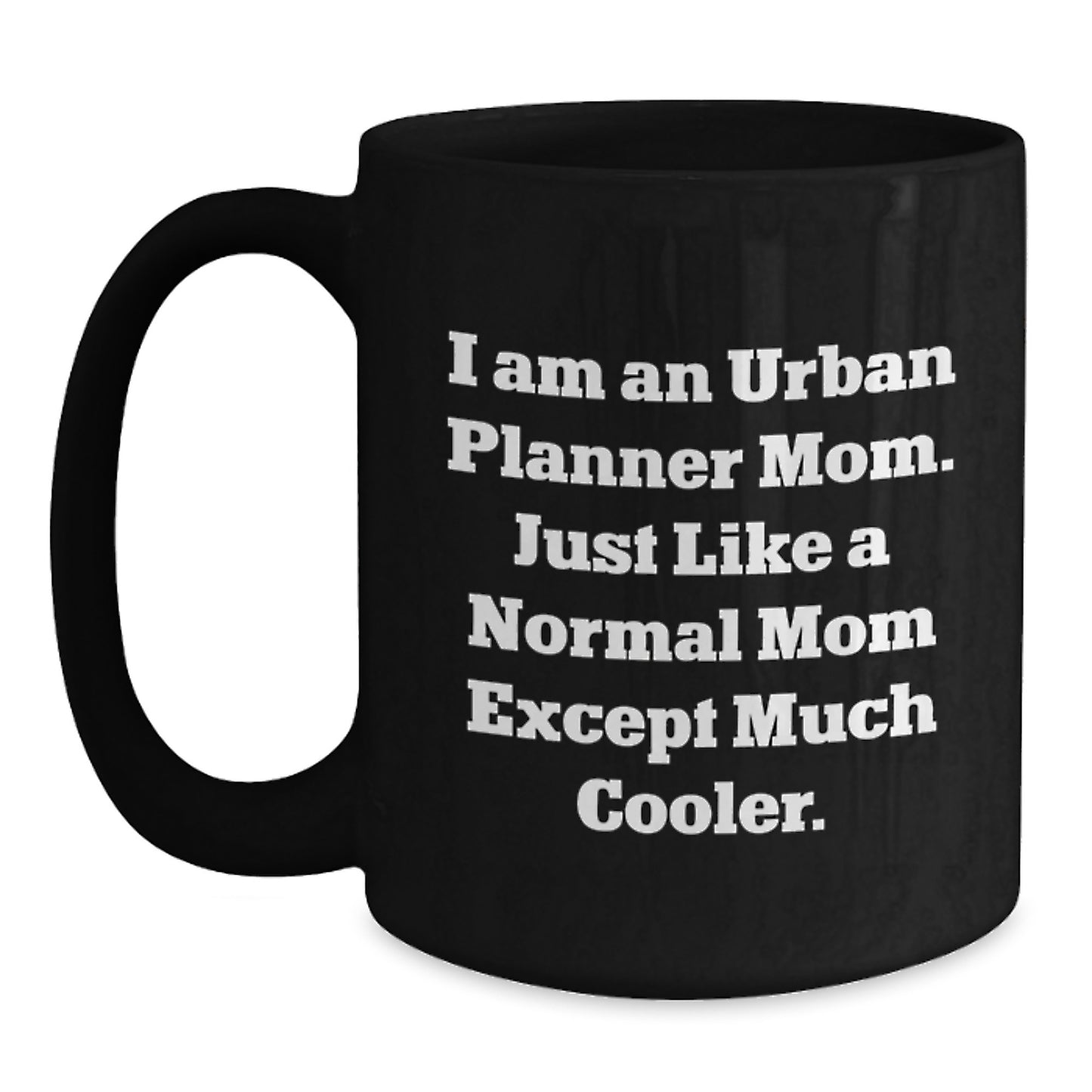 Funny Urban Planner Mom Gifts for Valentine's - Black Coffee Mug from Mom to Urban Planner Daughter - Main
