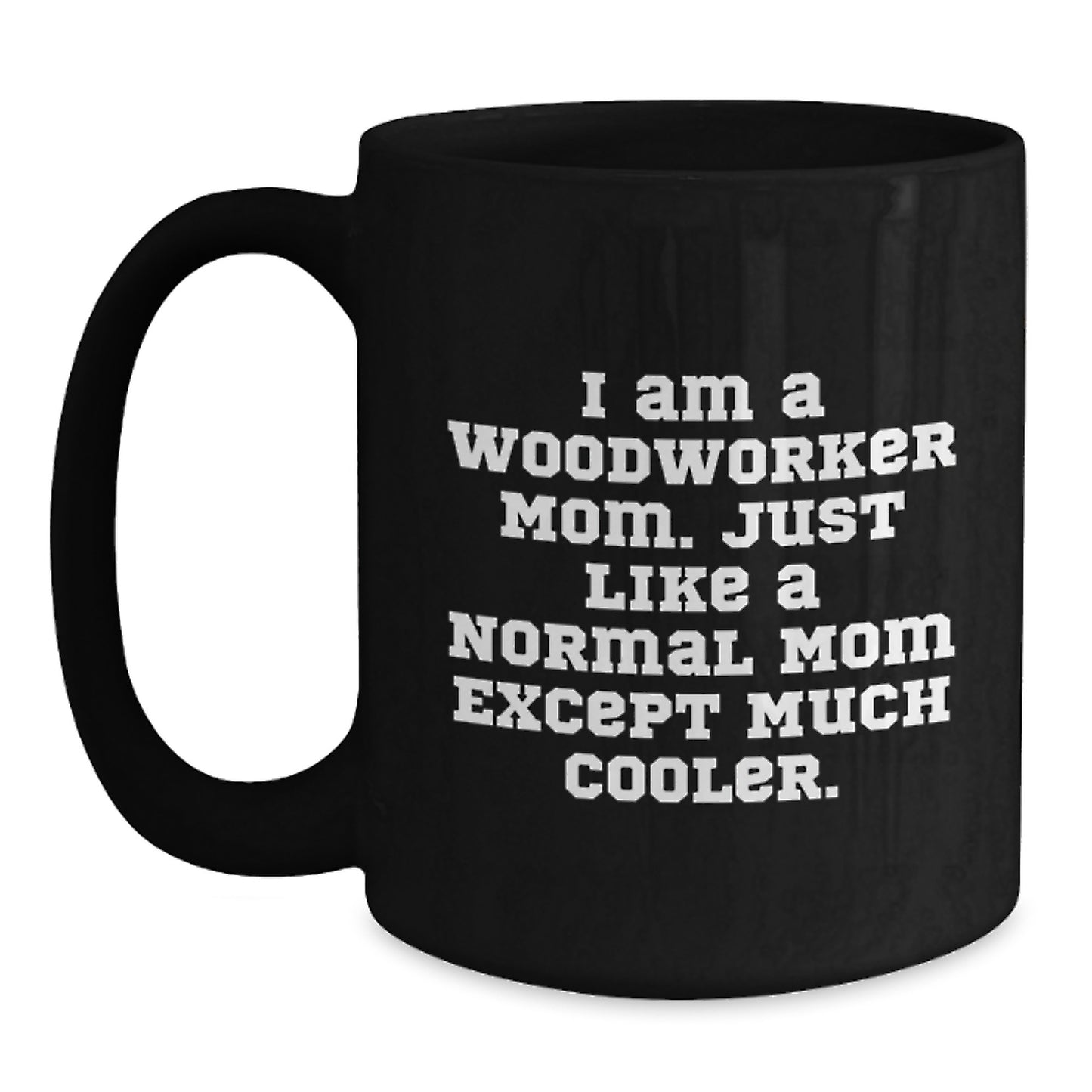 Woodworker Moms Funny Valentine's Unique Gifts from Friends and Family Black Coffee Mugs - Main