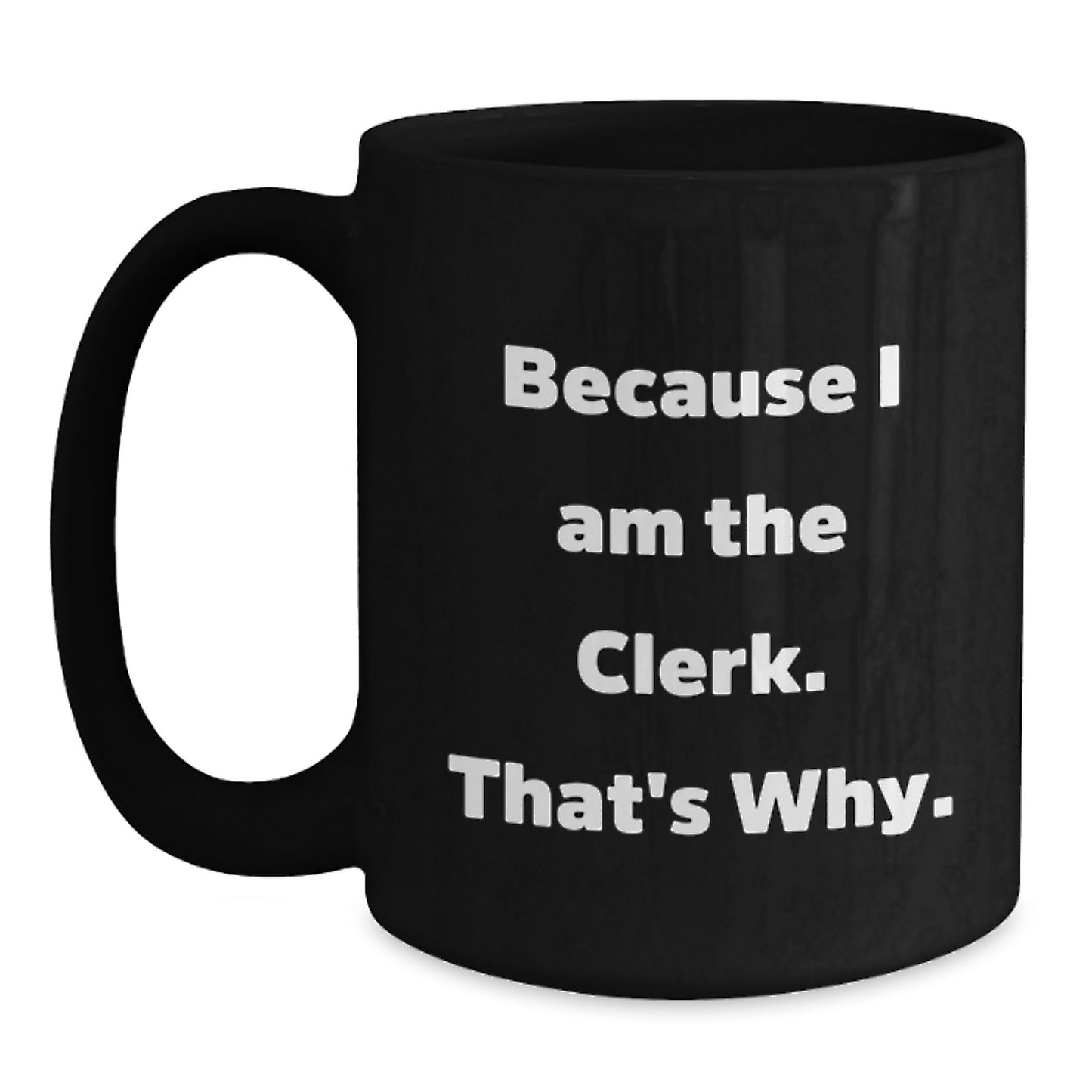 Clerk Humor Black Coffee Mug, Funny Gifts for Clerk from Friends, Valentine's Unique Gifts - Main