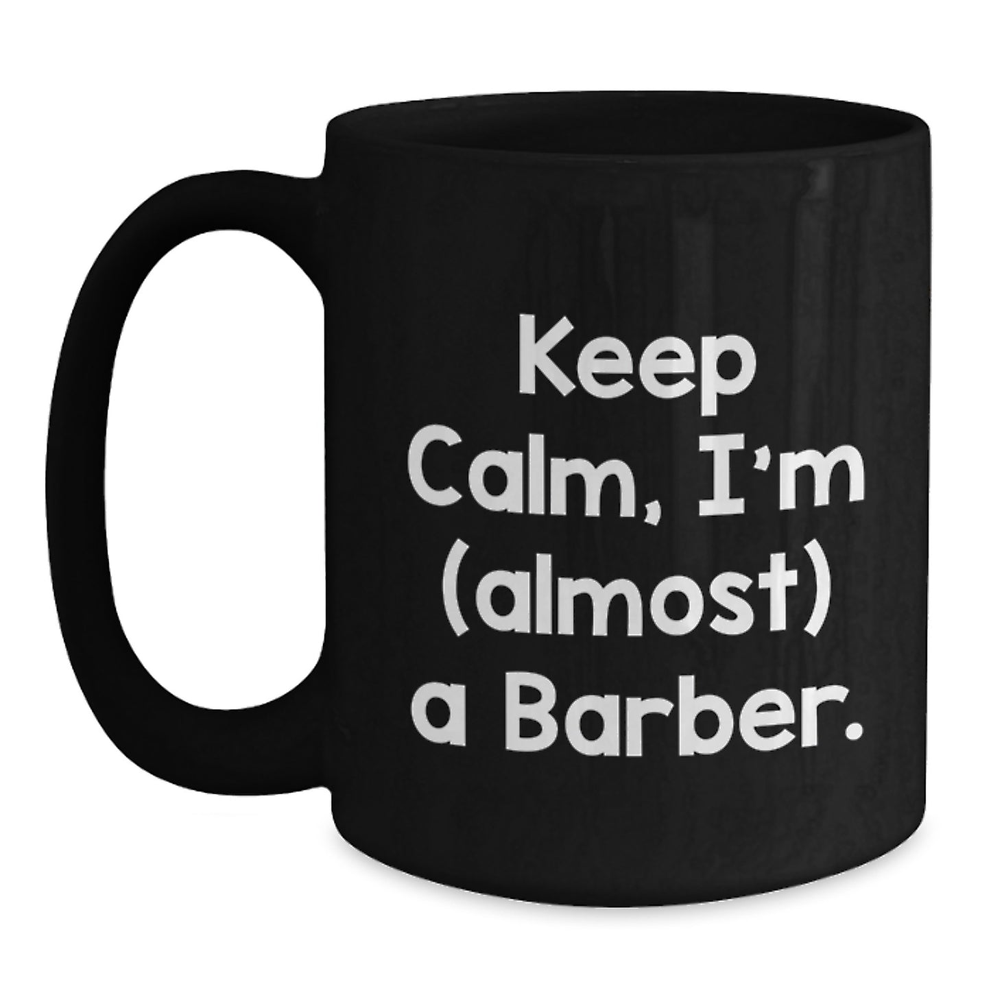 Funny Barber Gifts for Men, Black Coffee Mugs with Keep Calm, I'm (almost) A Barber. Humor, Unique Christmas Unique Gifts from Friends to Family - Main