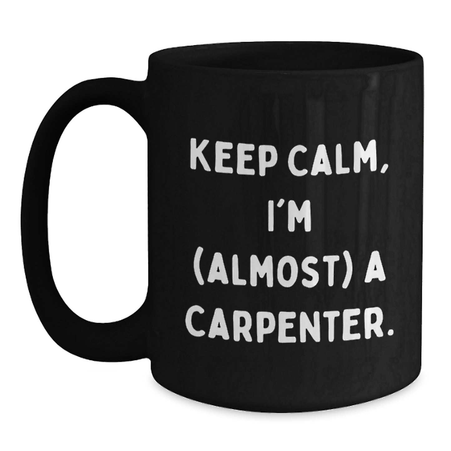 Funny Carpenter Gifts from Men, Unique Black Coffee Mugs for Christmas, Keep Calm I'm Almost A Carpenter, Black Ceramic Mug for Carpenter - Main