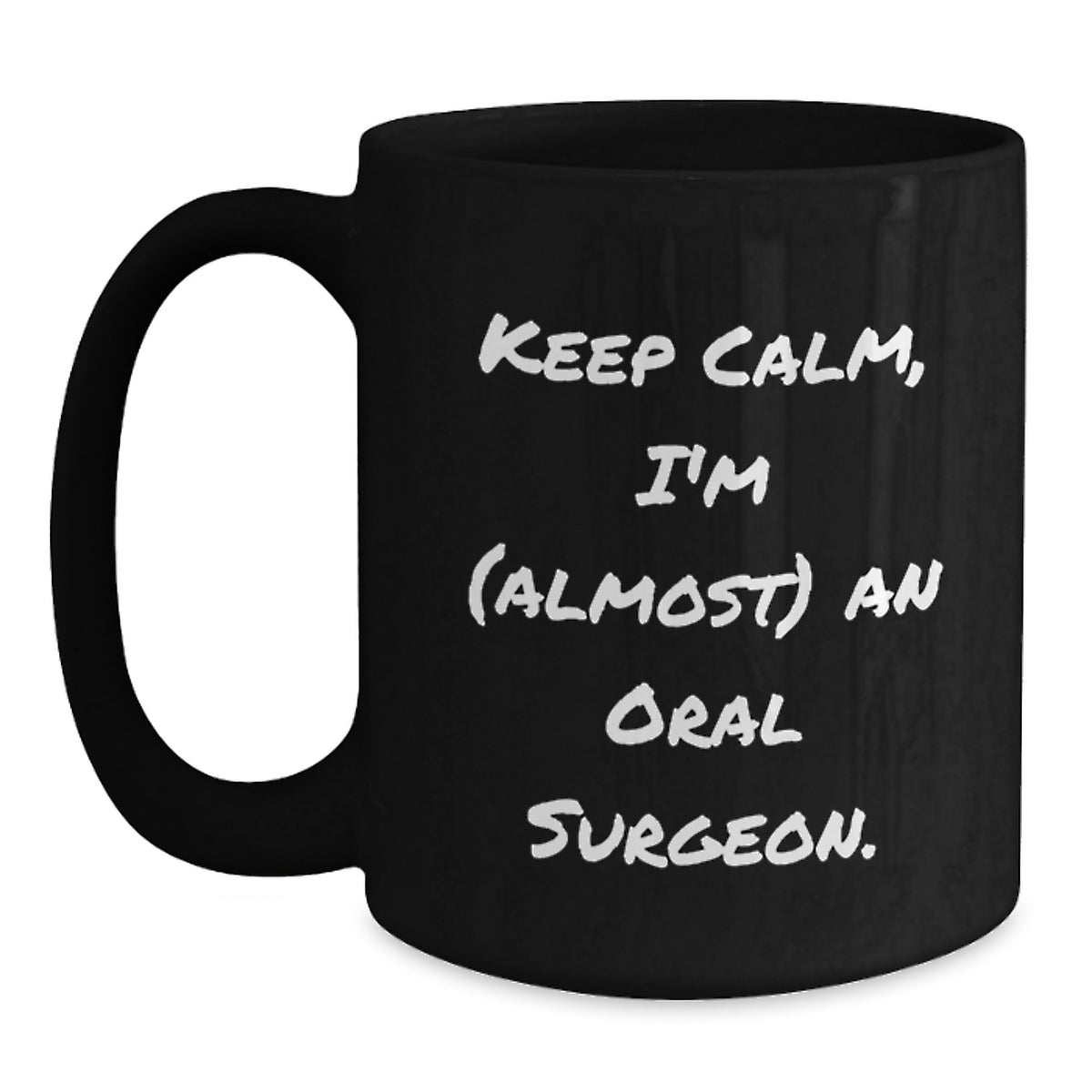 Funny Oral Surgeon Gifts, Black Coffee Mugs for Christmas Unique Gifts from Friends and Family, Keep Calm I'm almost an Oral Surgeon - Main