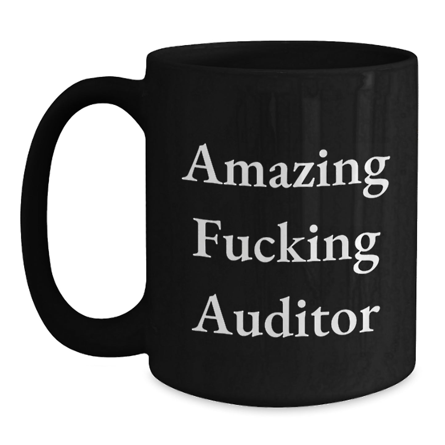 Funny Auditor Black Coffee Mug, Christmas Unique Gifts from Friends for Male Auditors, 'Amazing F--king Auditor' Quote, Unique Black Coffee Mug - Main