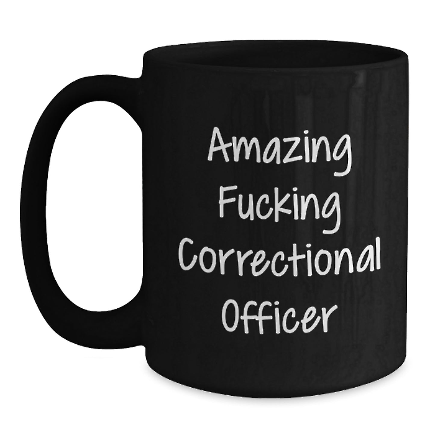 Funny Gifts from Men for Correctional Officer Black Coffee Mug, Amazing F--king Correctional Officer Quote, Christmas Unique Mugs, Correctional Officer Officer Gifts - Main