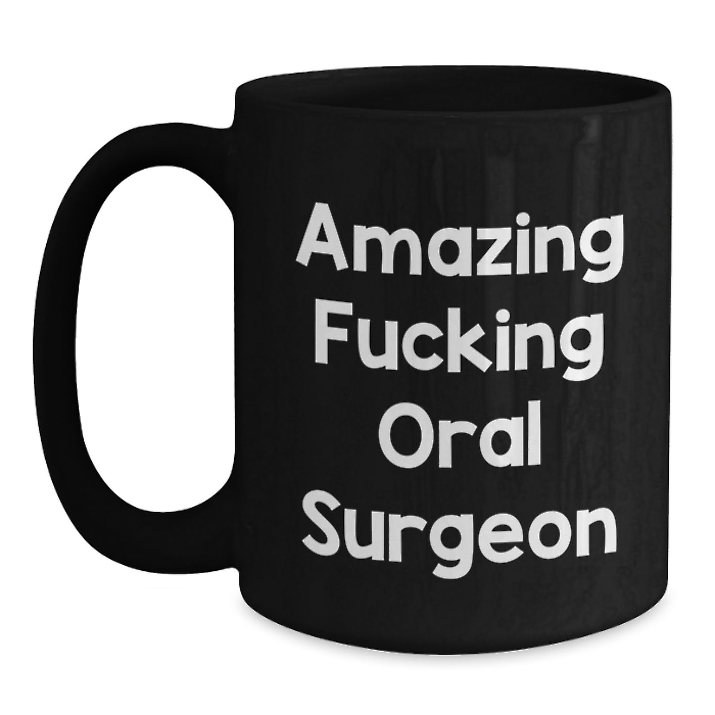 Gifts from Men for Oral Surgeon Friends Unique Funny Black Coffee Mugs, Amazing 'F--king Oral Surgeon' Christmas Mug - Main