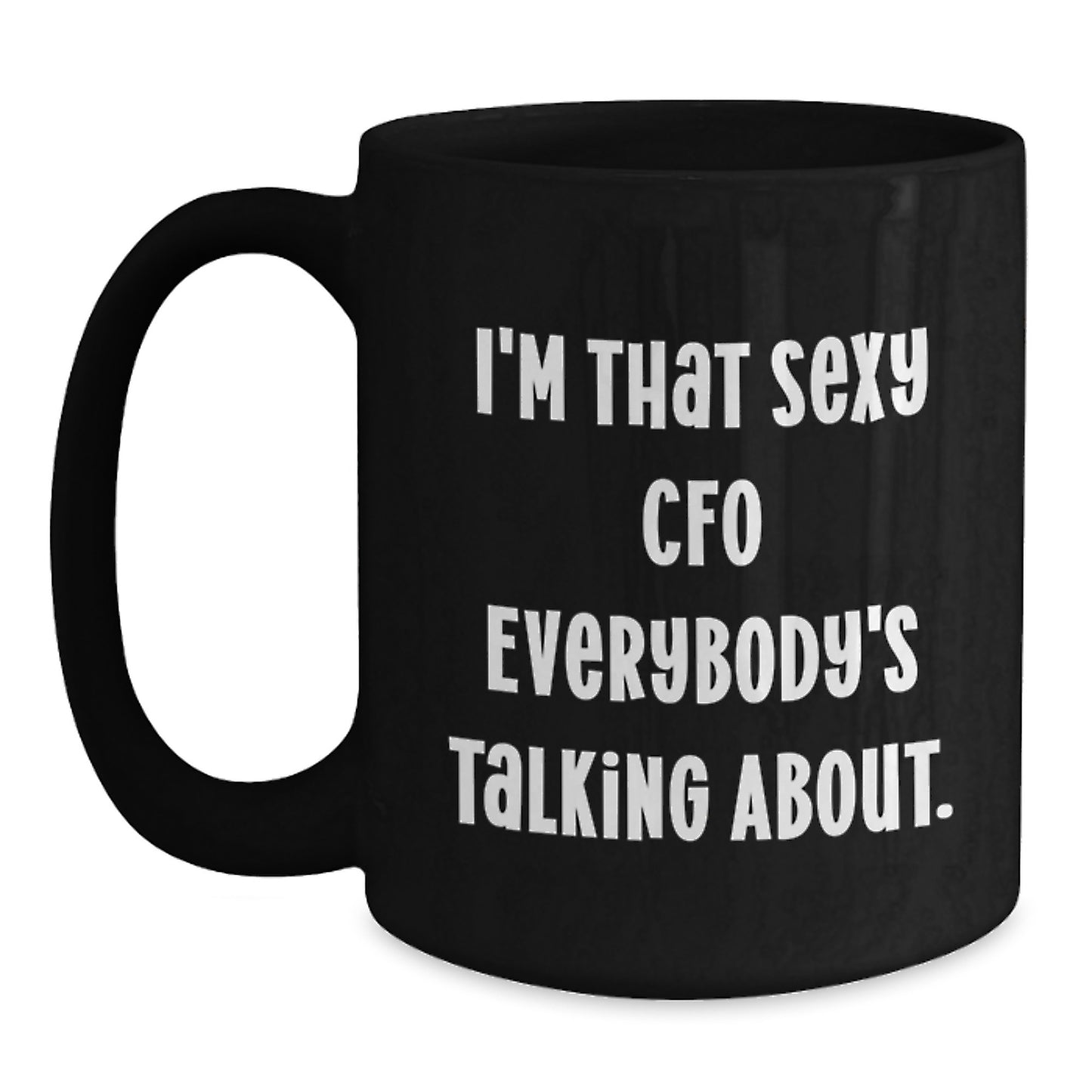 Funny CFO Gifts from Men to Friends, Black Coffee Mug, 'I'm That Sexy Cfo Everybody's Talking About' Christmas Unique - Main