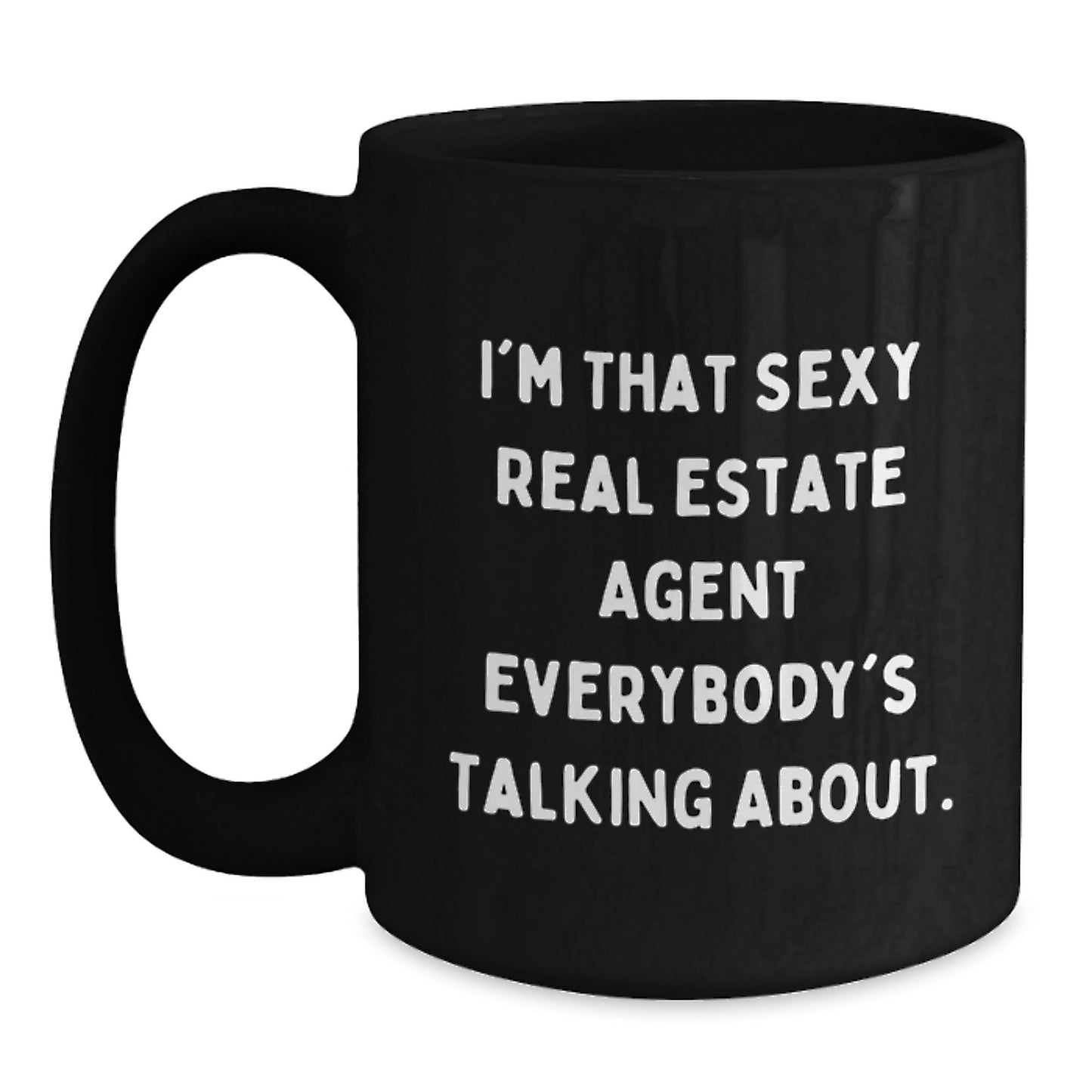 Funny Real Estate Agent Gifts from Men to Women - Christmas Unique Gifts for Coworkers, Real Estate Agent Black Coffee Mug, I'm That Sexy Real Estate Agent Everybody's Talking About. - Main