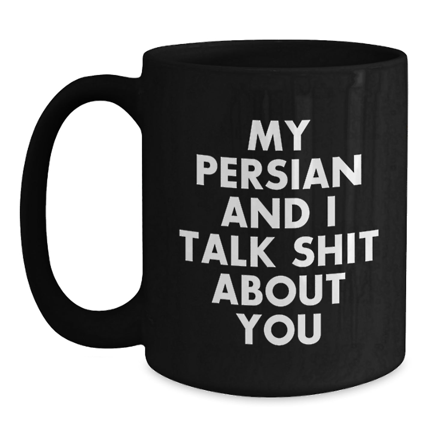 Funny Persian Cat Gifts for Men Black Coffee Mug Quotes from My Persian And I Talk Shit About You - Main