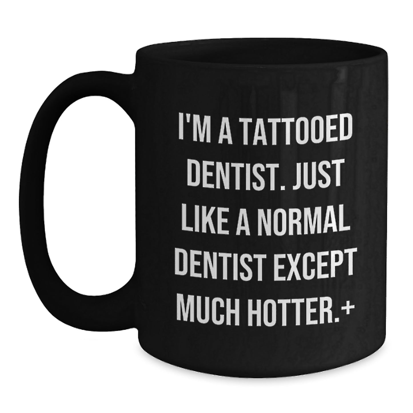 Funny Dentist Gifts for Friends, Christmas Unique Presents, Black Coffee Mug 'I'm A Tattooed Dentist' - Main
