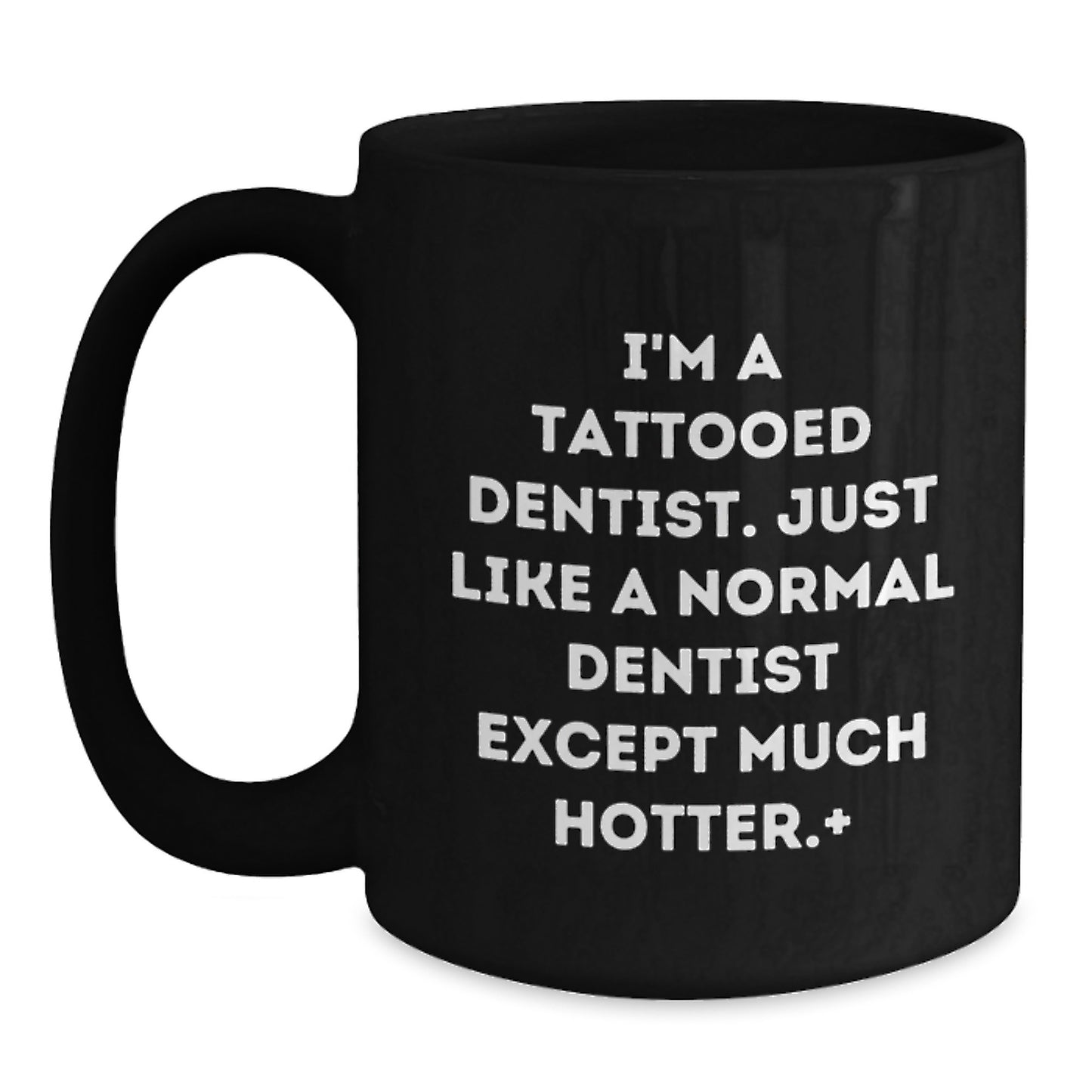 Funny Dentist Gifts for Men, Women, Coworkers - Black Coffee Mug, I'm A Tattooed Dentist, Unique Christmas Memorable Presents from Friends - Main