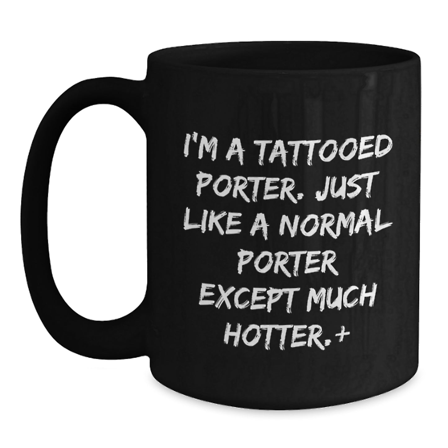 Funny Porter Gifts for Him, Christmas Unique Gifts from Friends, Black Coffee Mug for Tattooed Porter Lover, I'm A Tattooed Porter - Main
