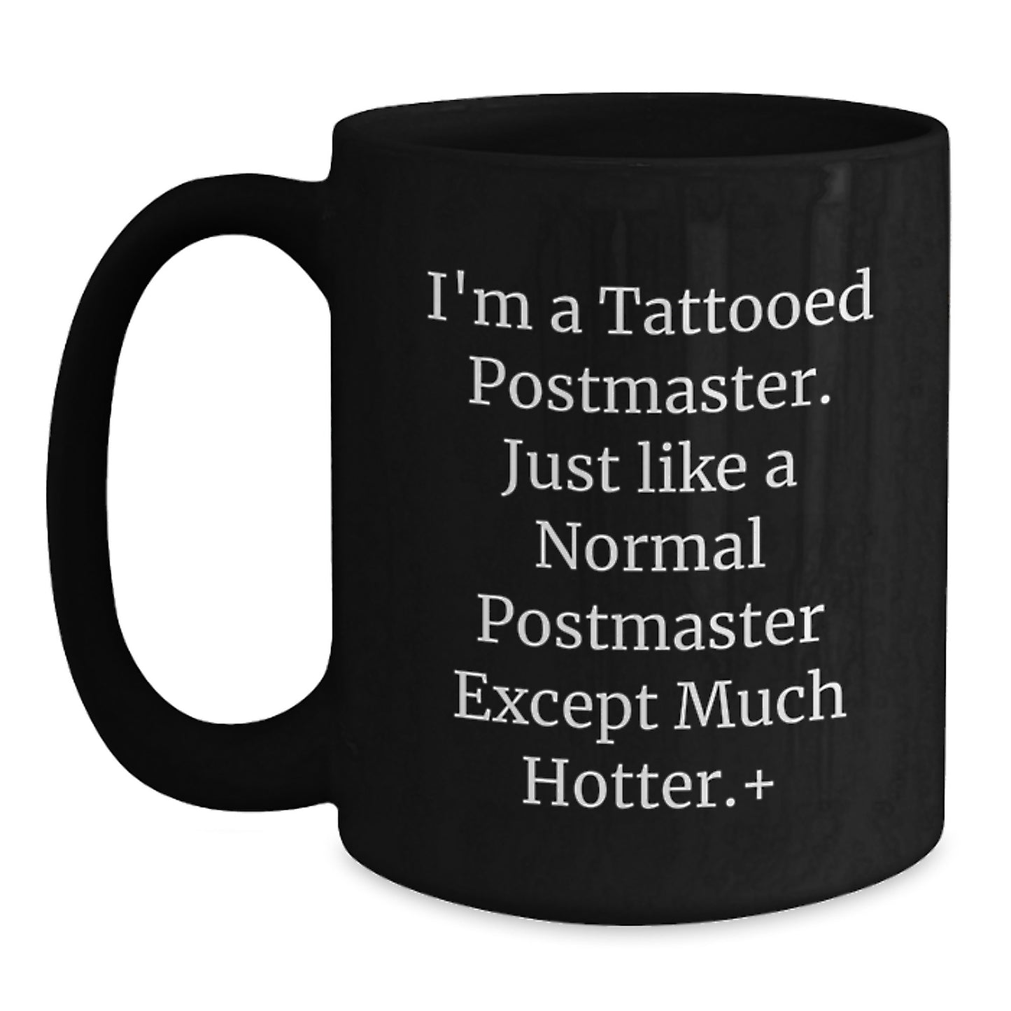Funny Postmaster Gifts for Men, Black Coffee Mug, Perfect for Coworkers, Friends, and Family - 'I'm A Tattooed Postmaster...' - Main