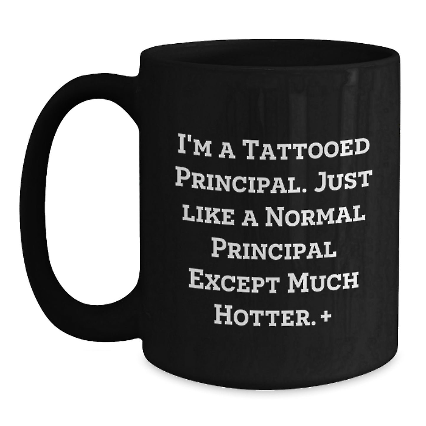 Funny Principal Gifts for Men - I'm A Tattooed Principal, Black Coffee Mug, Hotter Principal, Unique Christmas Unique Gifts from Friends - Main