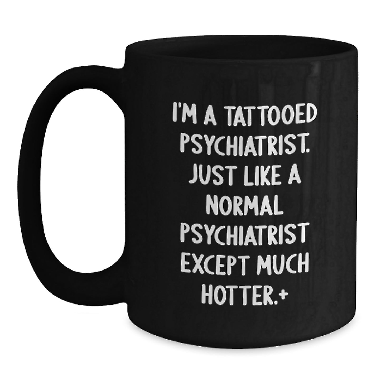 Gifts for Psychiatrist, Funny Black Coffee Mug, Christmas Unique Gifts, Gifts from Family, 'I'm A Tattooed Psychiatrist' - Main